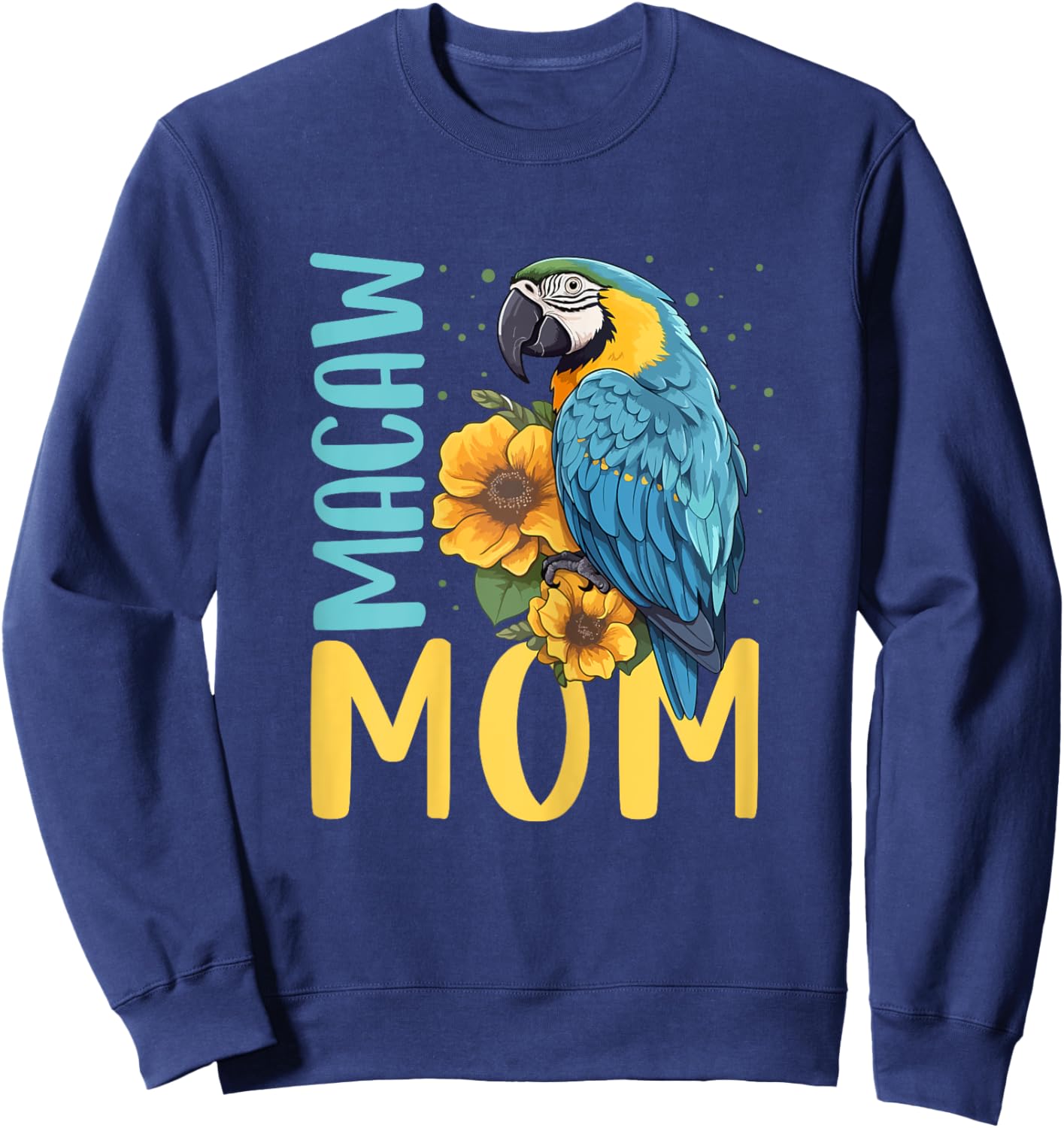 Macaw Mom Shirt Macaw Shirt Mother Mama Blue Yellow Macaw Sweatshirt - Sweatshirt | Navy