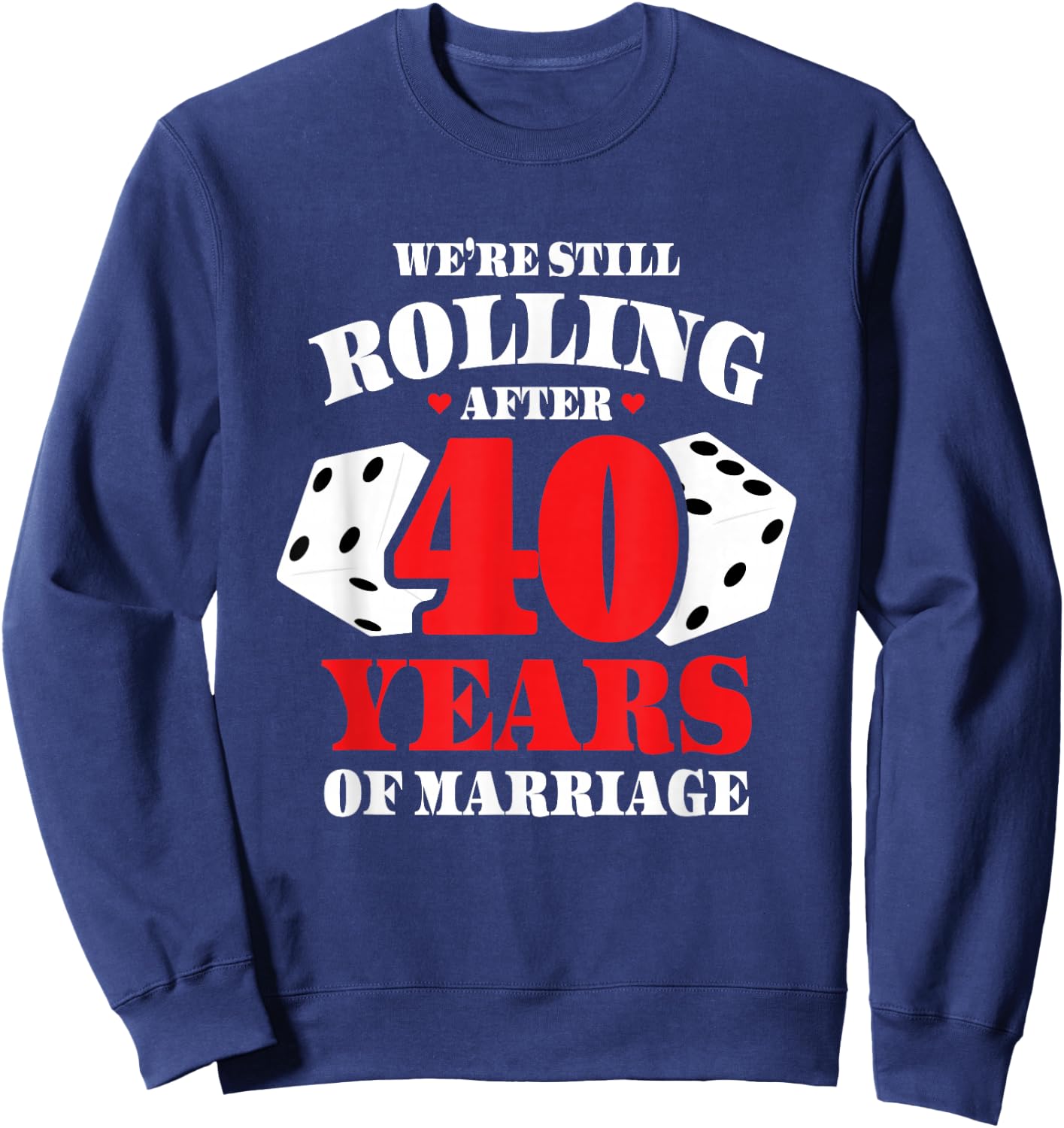 Couples Married 40 Years - Funny 40th Wedding Anniversary Sweatshirt - Sweatshirt | Navy