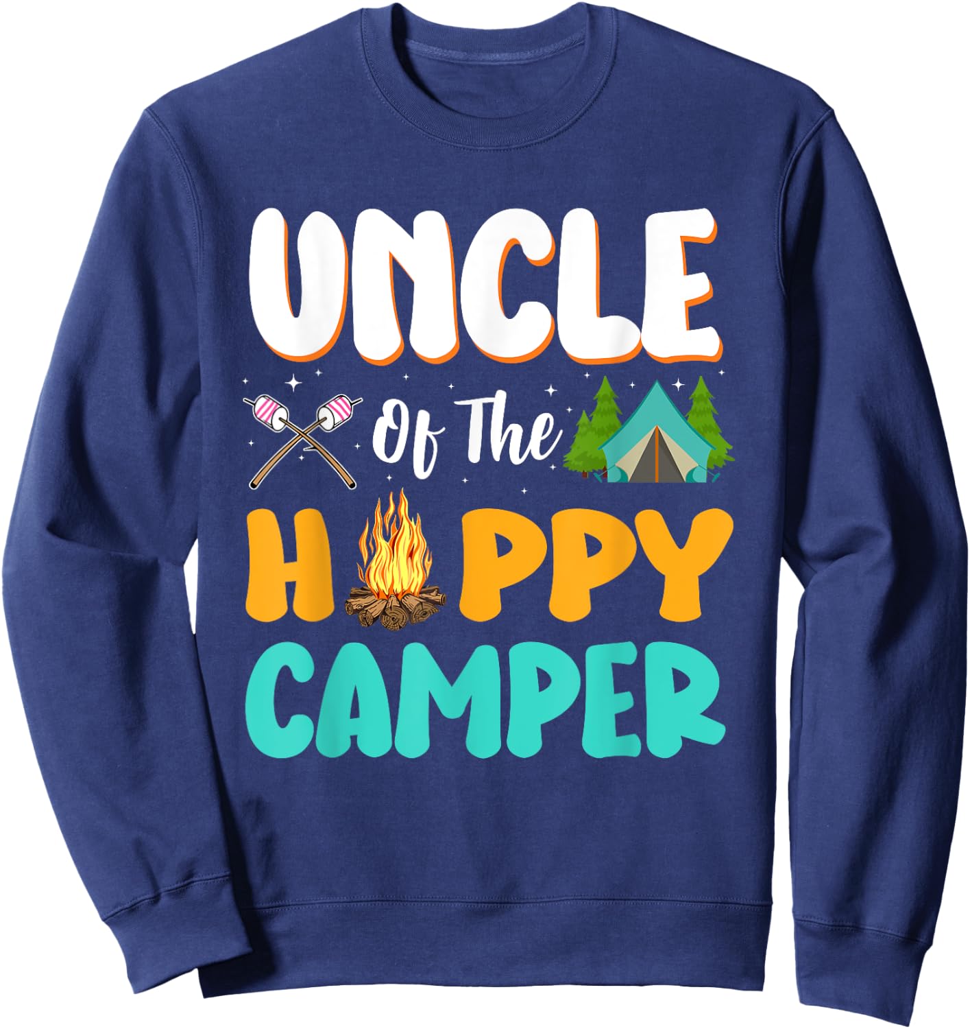 Uncle Of The Happy Camper Family Camping Birthday Trip Sweatshirt - Sweatshirt | Navy