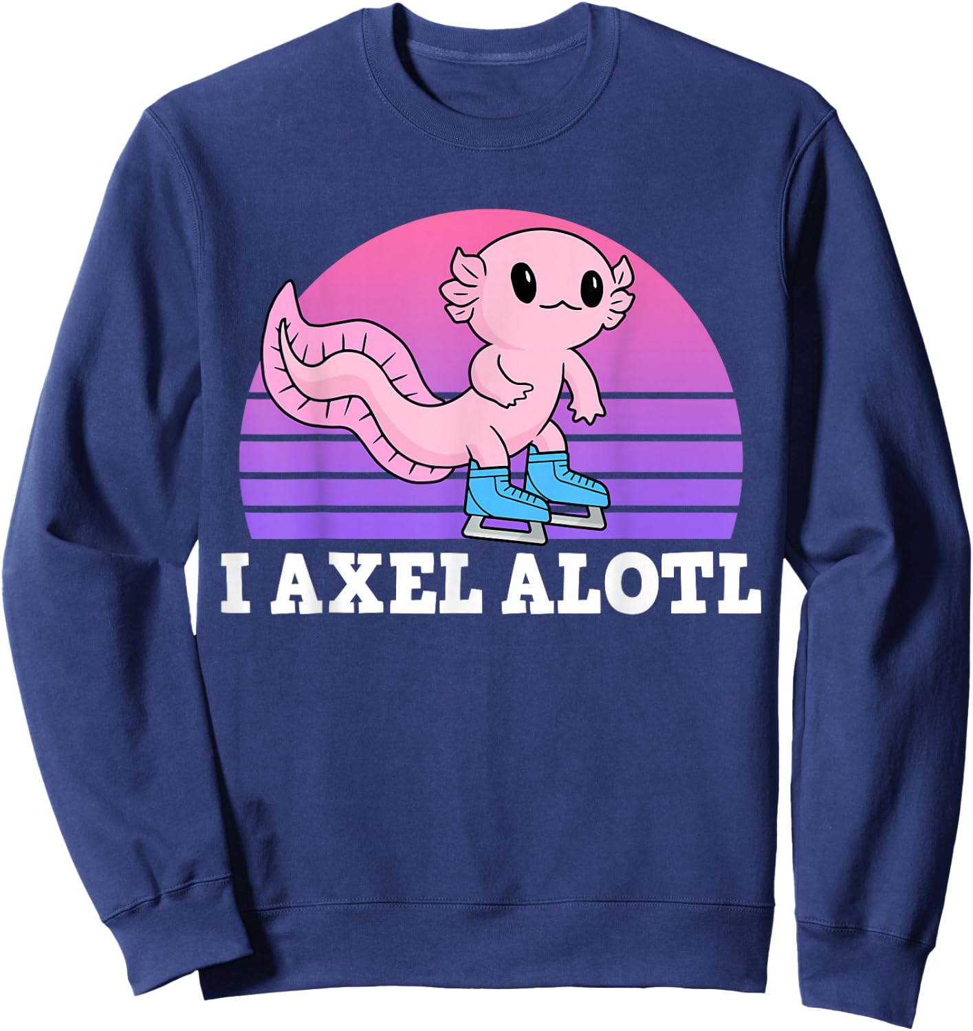 Figure Skater I Axel Alotl Ice Skating Axolotl Sweatshirt - Sweatshirt | Navy