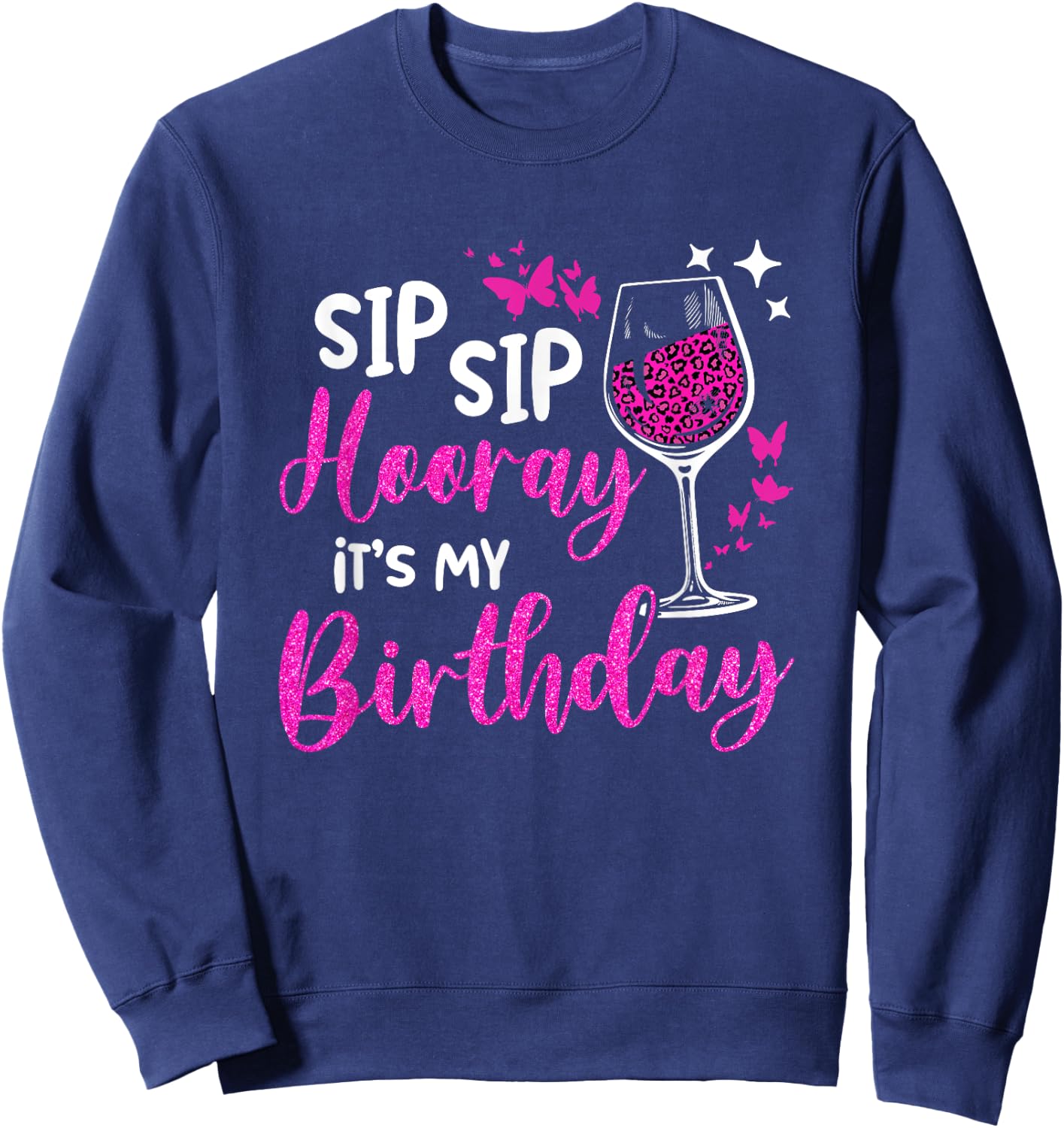 Sip Sip Hooray It's My Birthday Leopard Print Wine Party Sweatshirt - Sweatshirt | Navy