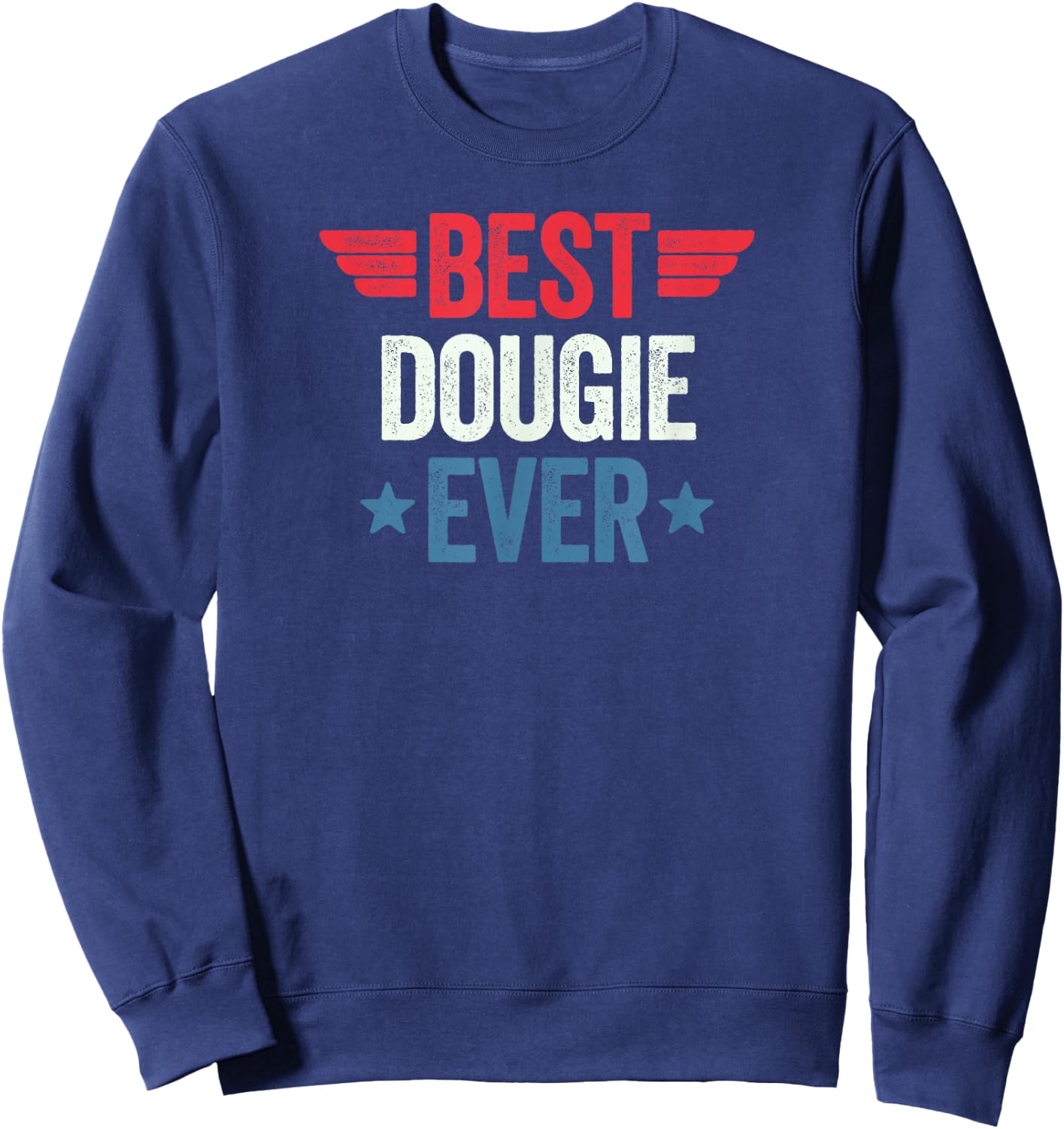 Best Name Ever Best Dougie Ever , -Adults, Black, Small, Short Sleeve Sweatshirt - Sweatshirt | Navy