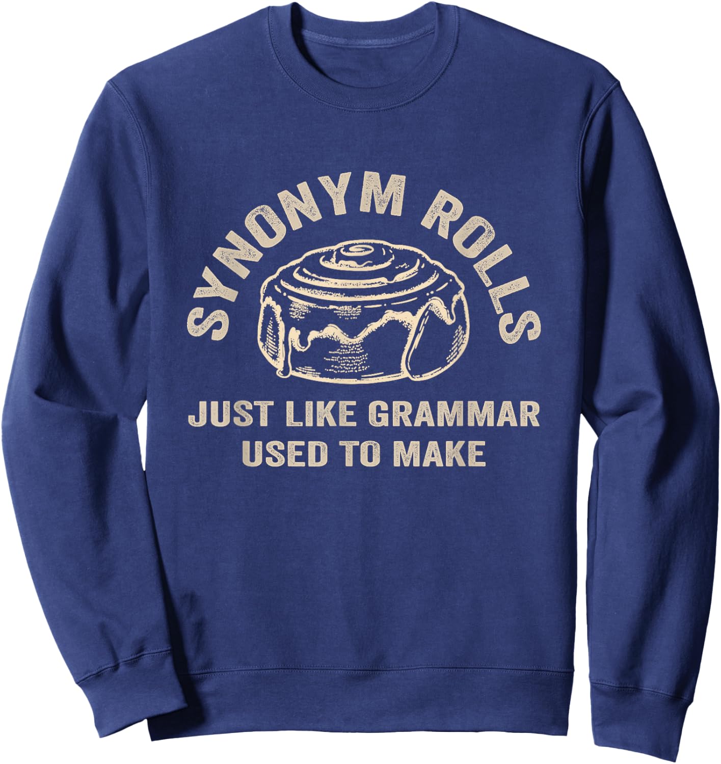 Funny Synonym Rolls Joke Cinnamon Rolls Grammar Pun Teacher Sweatshirt - Sweatshirt | Navy