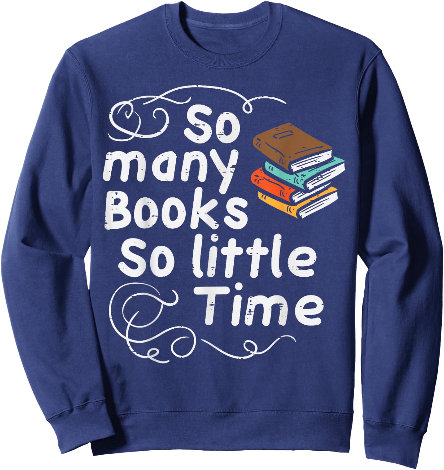 Many Books So Little Time Funny Reading Bookworm Librarian Sweatshirt - Sweatshirt | Navy