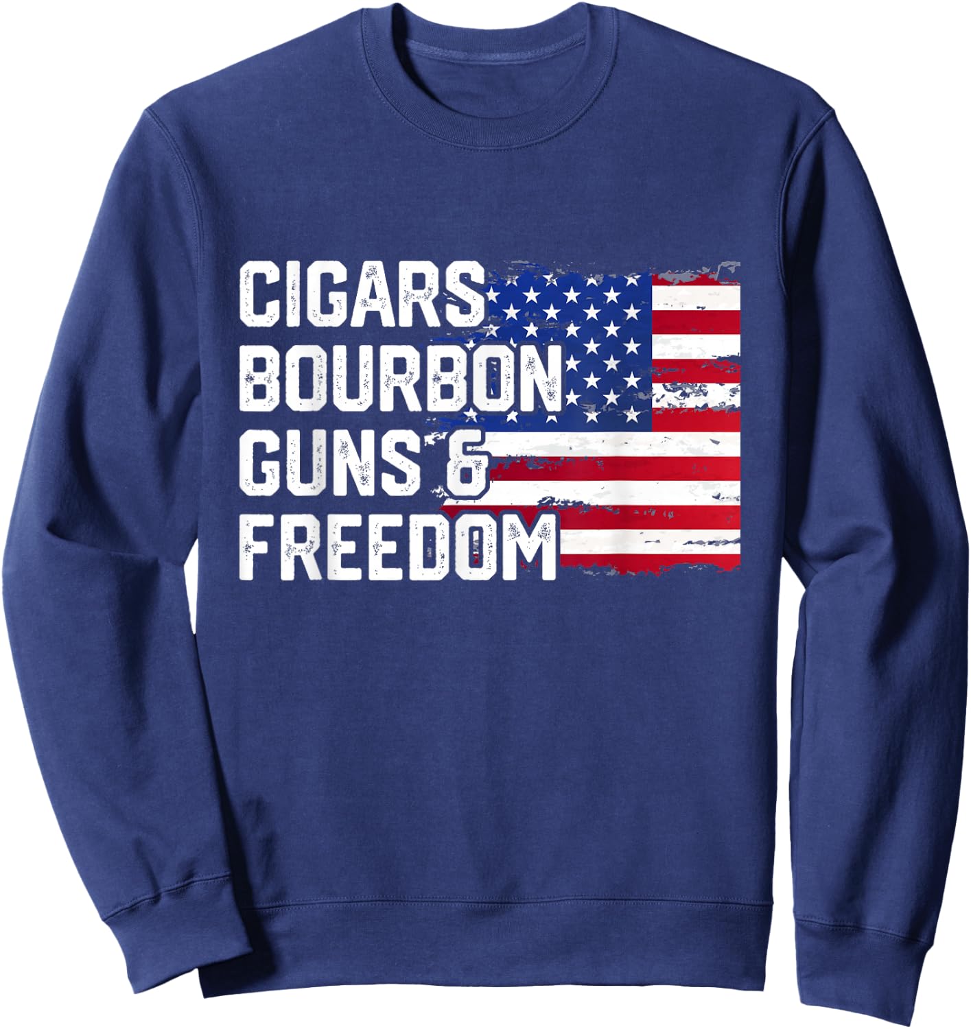 Cigars Bourbon Guns and Freedom Lover American Usa Flag Sweatshirt - Sweatshirt | Navy