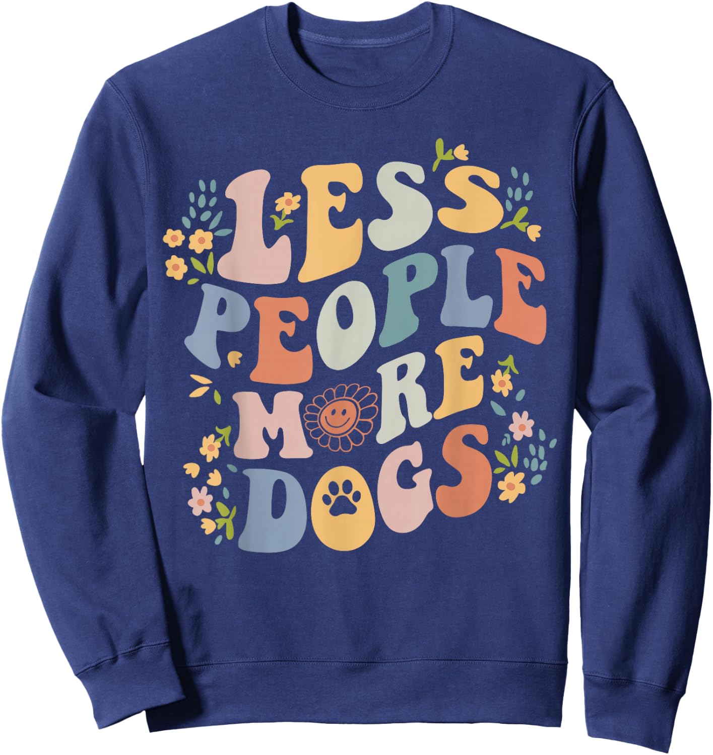 Dog Mama Less People More Dogs Groovy Vibes Funny Dog Quote Sweatshirt - Sweatshirt | Navy
