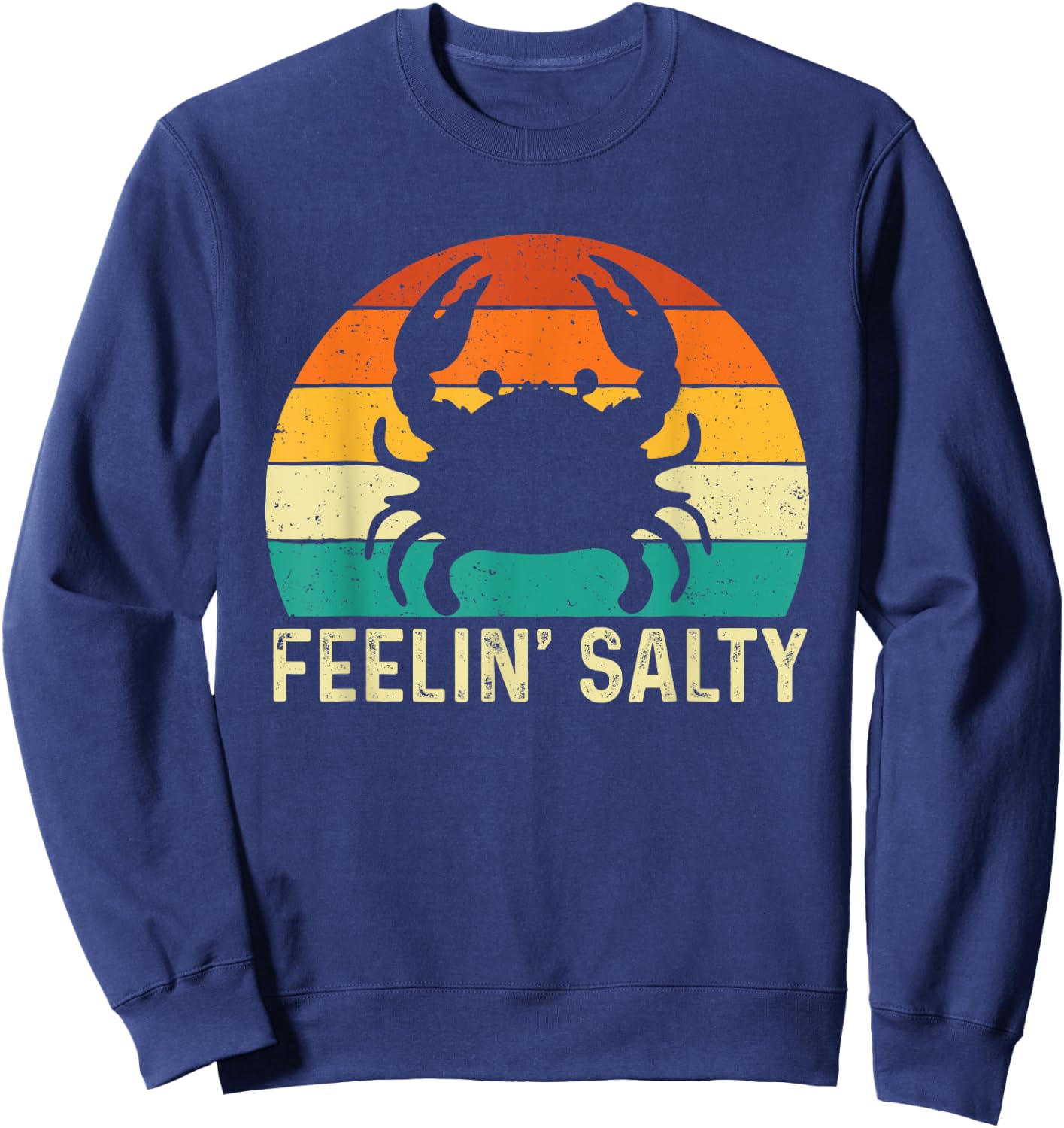 Feelin' Salty - Retro Vintage Crab Lover Crabbing Crabber Sweatshirt - Sweatshirt | Navy