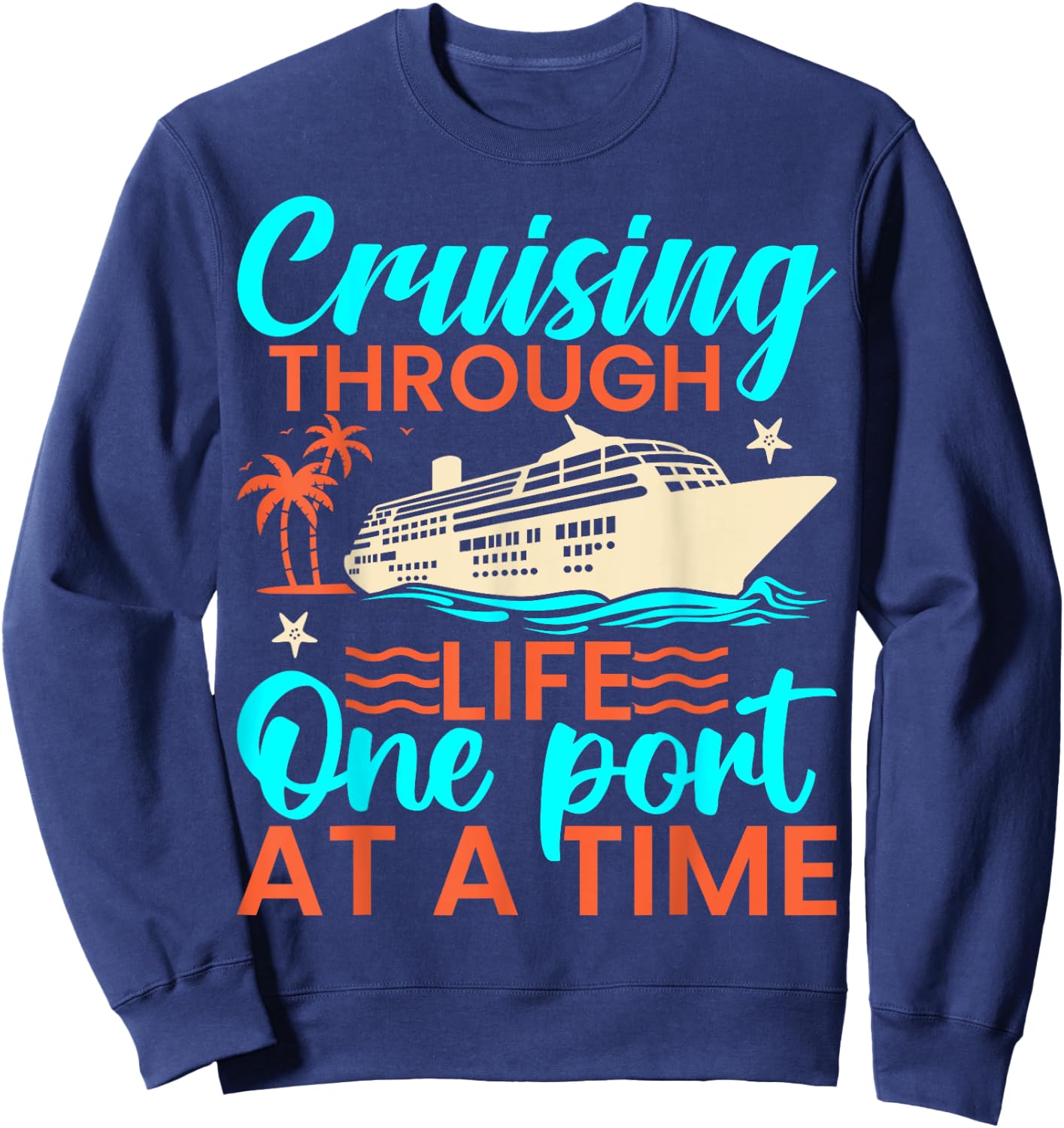 Cruising Through Life One Port at a Time - Cruiser Cruise Sweatshirt - Sweatshirt | Navy