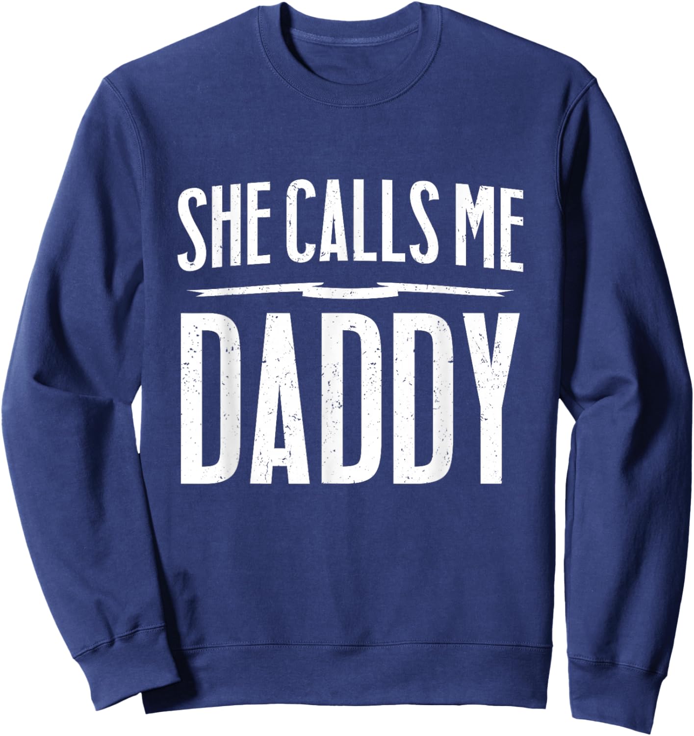 Funny NSFW Gift - She Calls Me Daddy Sweatshirt - Sweatshirt | Navy