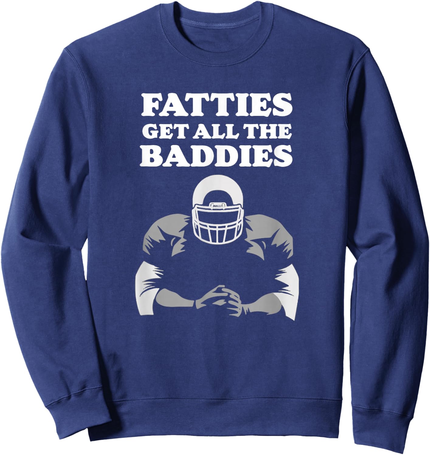 Fatties Get All The Baddies O-Line Funny Stud Sweatshirt - Sweatshirt | Navy