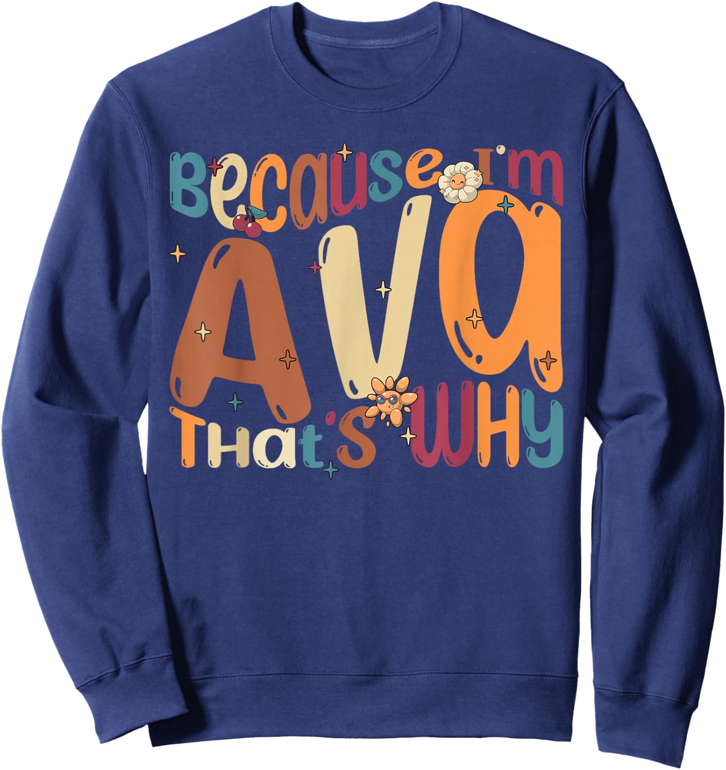 Because I'm Ava That's Why Funny Groovy Ava Sweatshirt - Sweatshirt | Navy