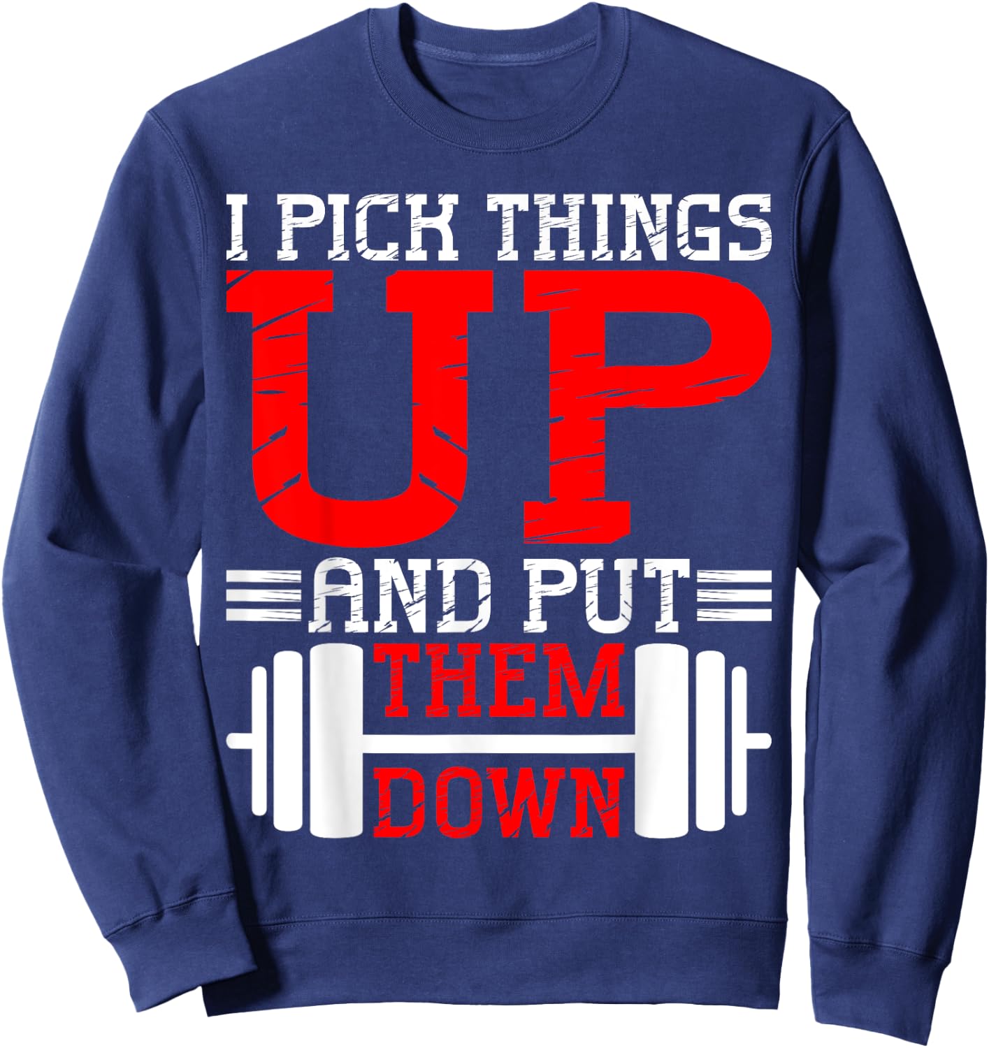 I Pick Things Up And Put Them Down Sweatshirt - Sweatshirt | Navy