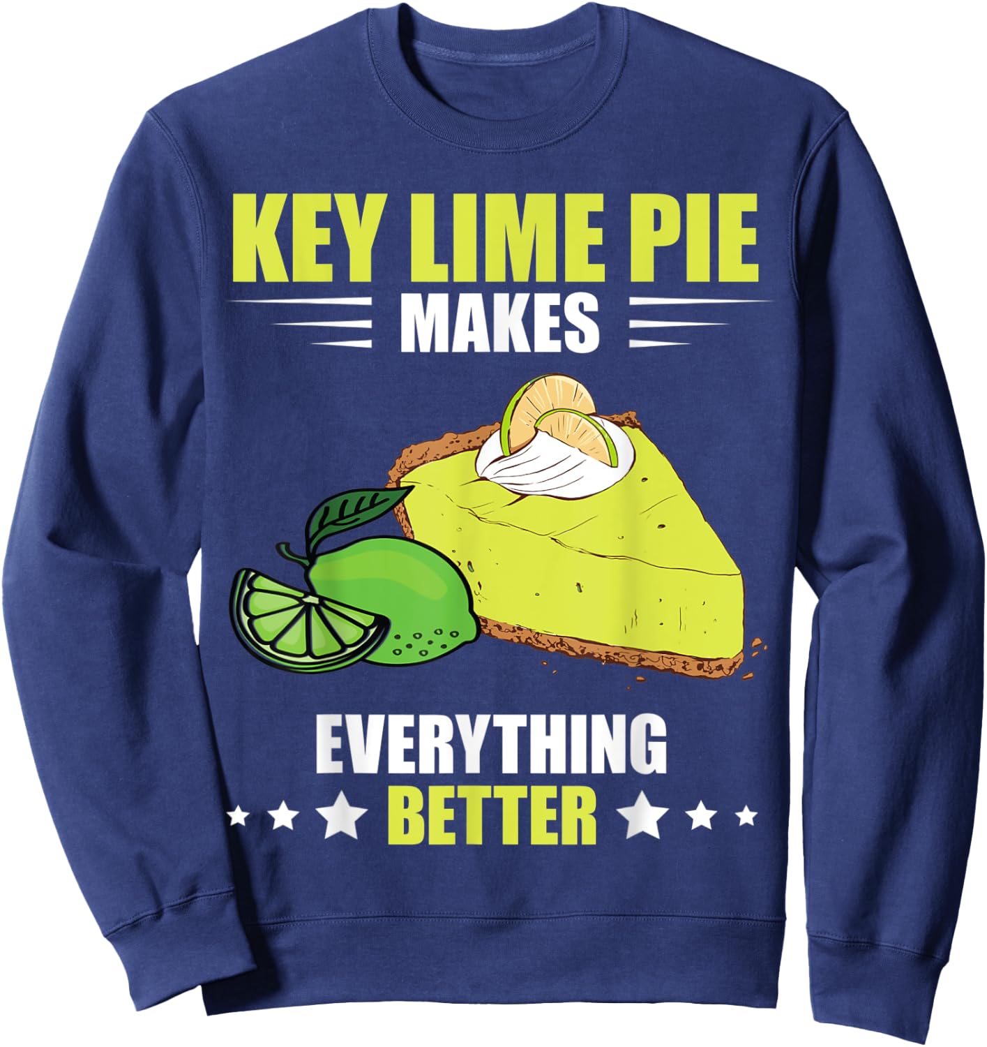 Everything Better Florida Pie Lime Pie Baker Key Lime Pie Sweatshirt - Sweatshirt | Navy