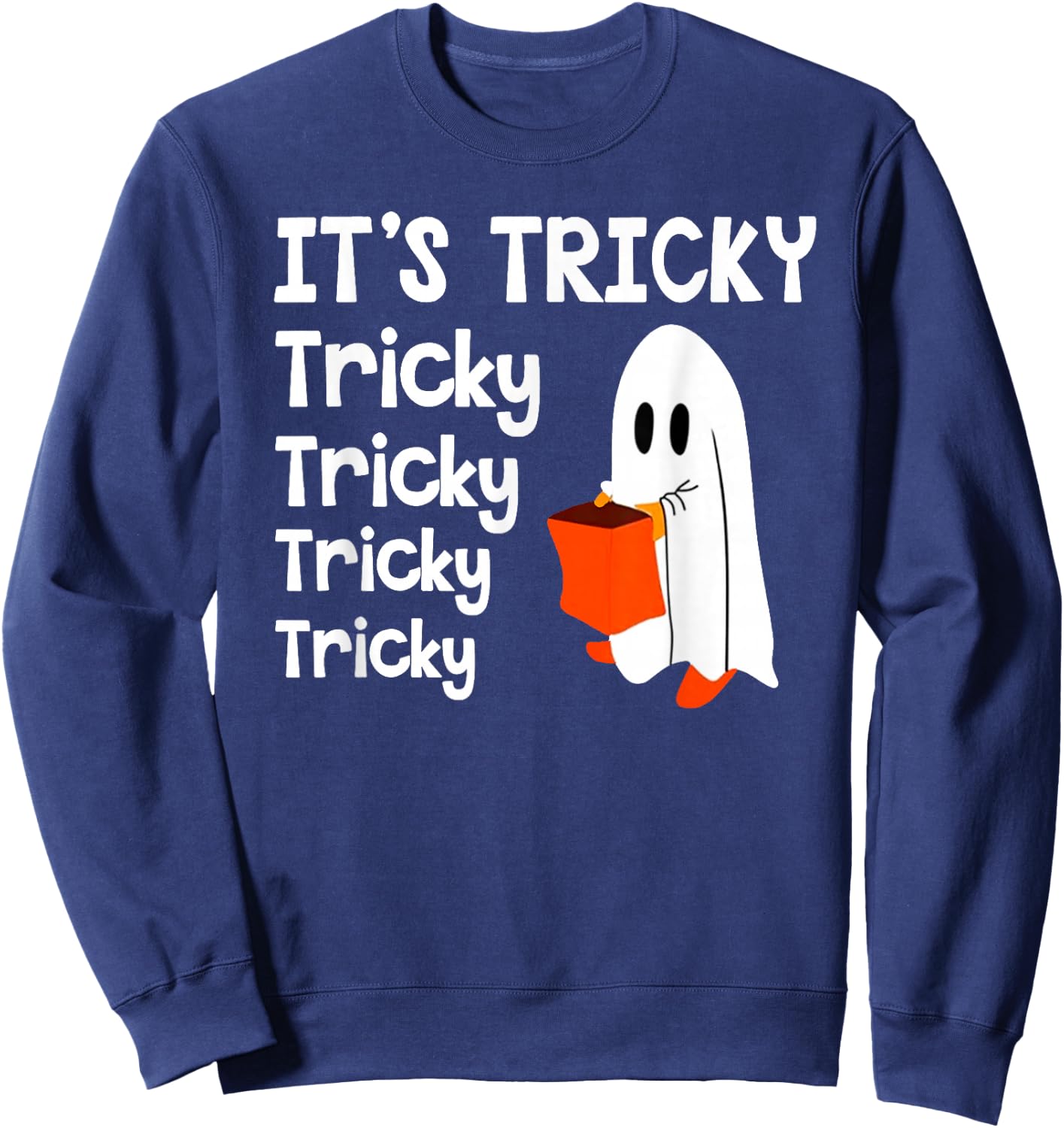 It's Tricky Funny Halloween Ghost Boo Treat Happy Halloween Sweatshirt - Sweatshirt | Navy