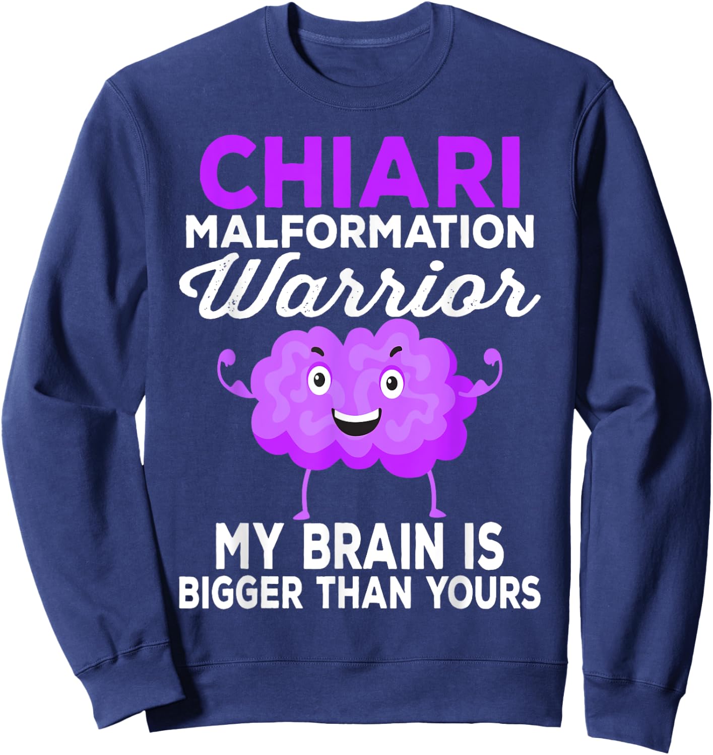 My Brain Is Bigger Than Yours Chiari Malformation Awareness Sweatshirt - Sweatshirt | Navy