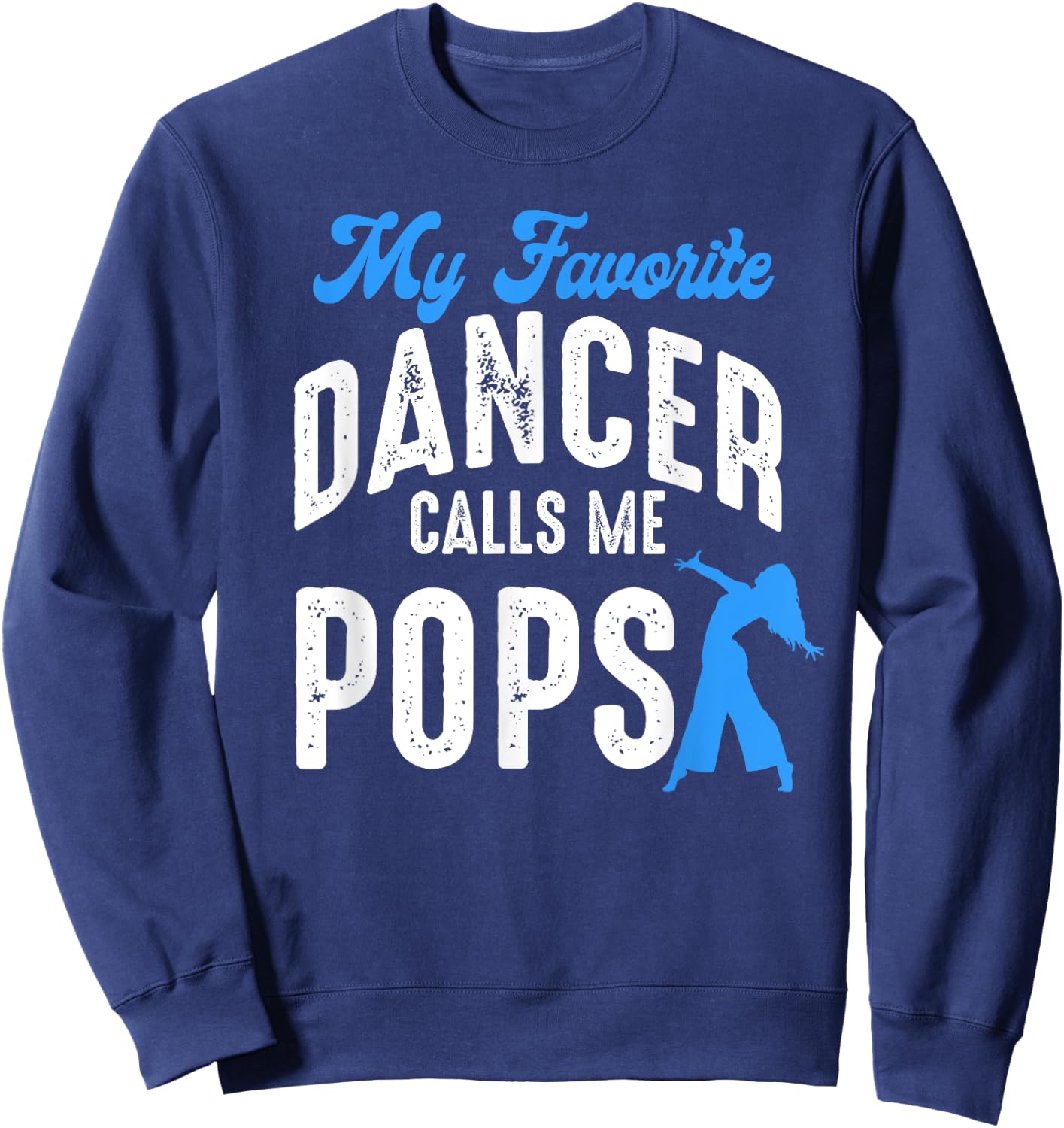 My Favorite Dancer Calls Me Pops Family Dancing Lover Sweatshirt - Sweatshirt | Navy