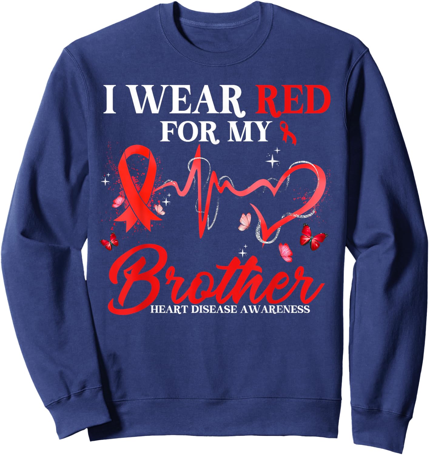 I Wear Red For My Brother Heart Disease Awareness Ribbon Sweatshirt - Sweatshirt | Navy
