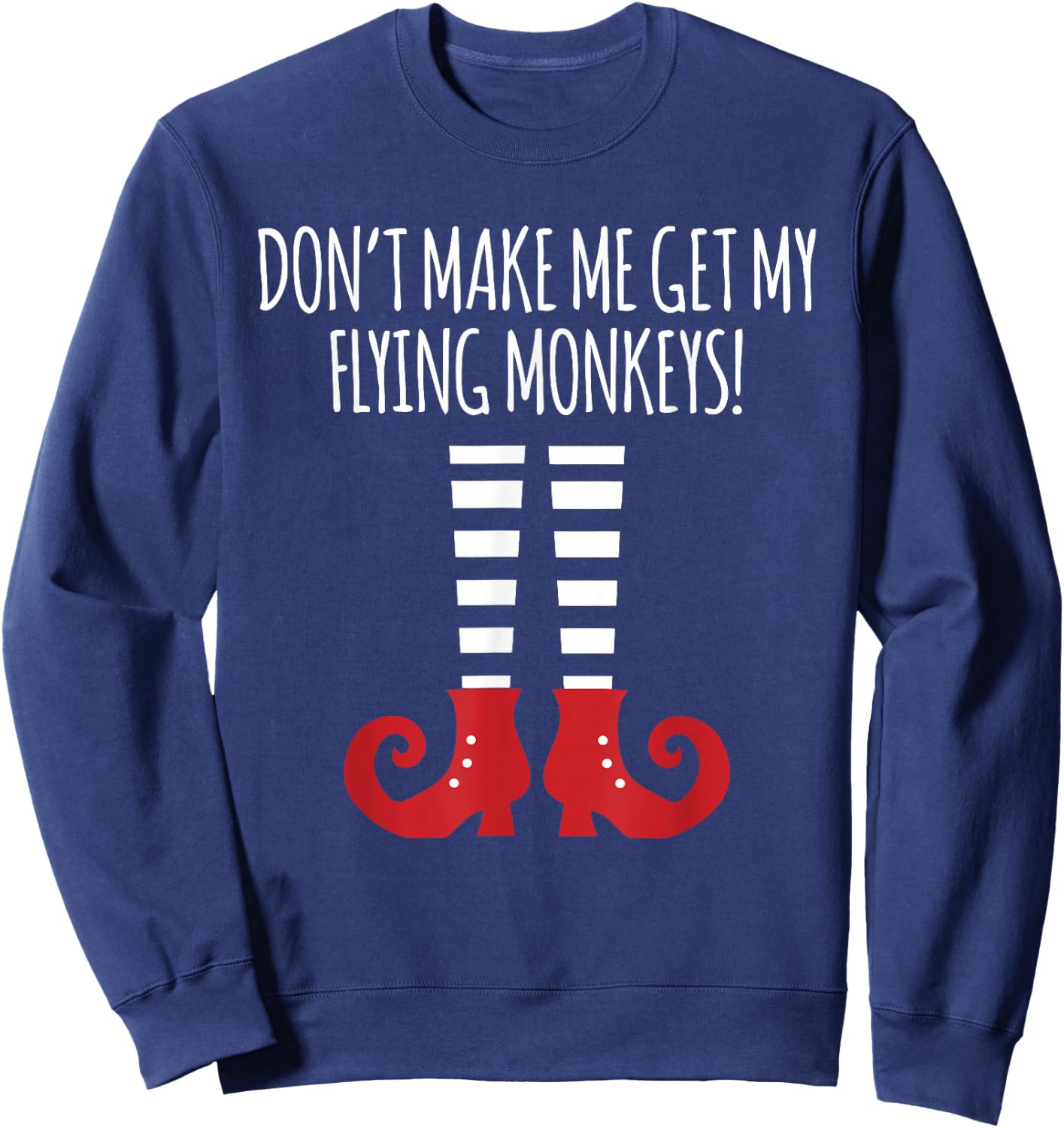 Funny Don't Make Me Get My Flying Monkeys Sweatshirt - Sweatshirt | Navy
