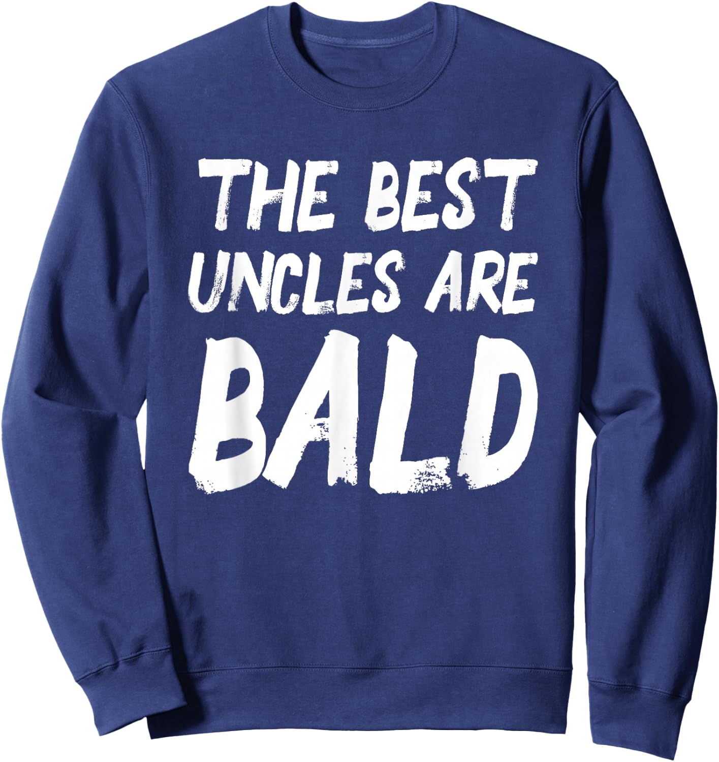 The Best Uncles Are Bald Funny Baldness Sweatshirt - Sweatshirt | Navy