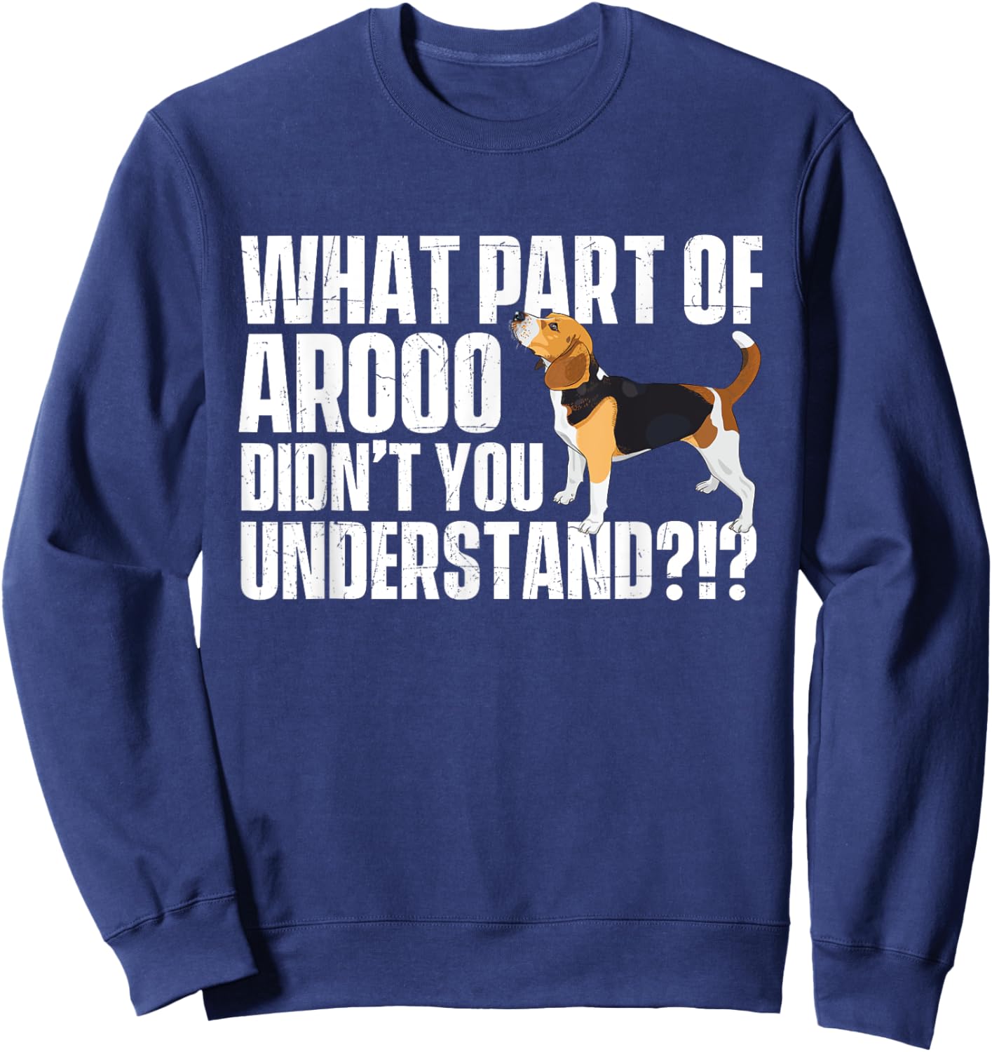 What Part Of Arooo Didn't You Understand - Beagle Lover Sweatshirt - Sweatshirt | Navy