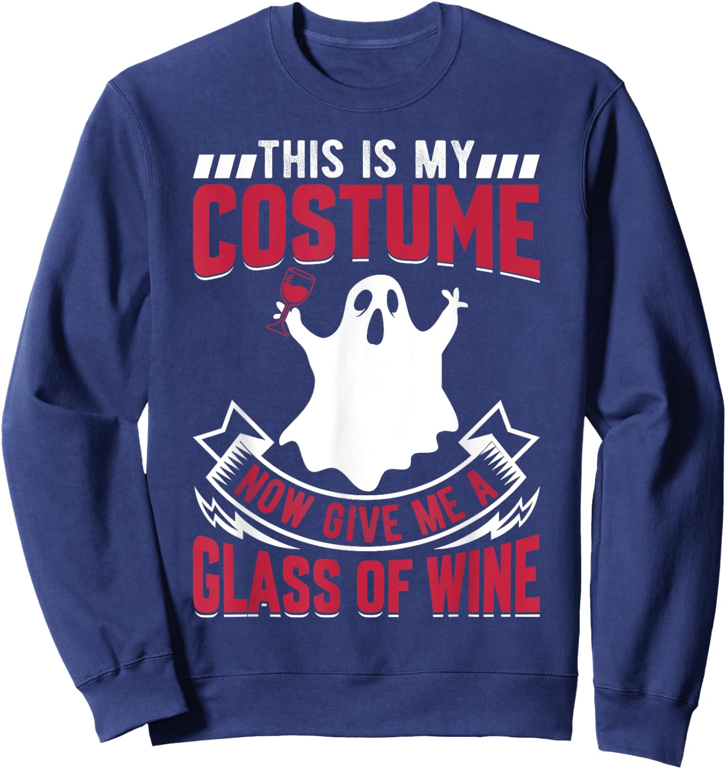 This Is My Costume Now Give Me A Glass Of Wine Ghost Sweatshirt - Sweatshirt | Navy