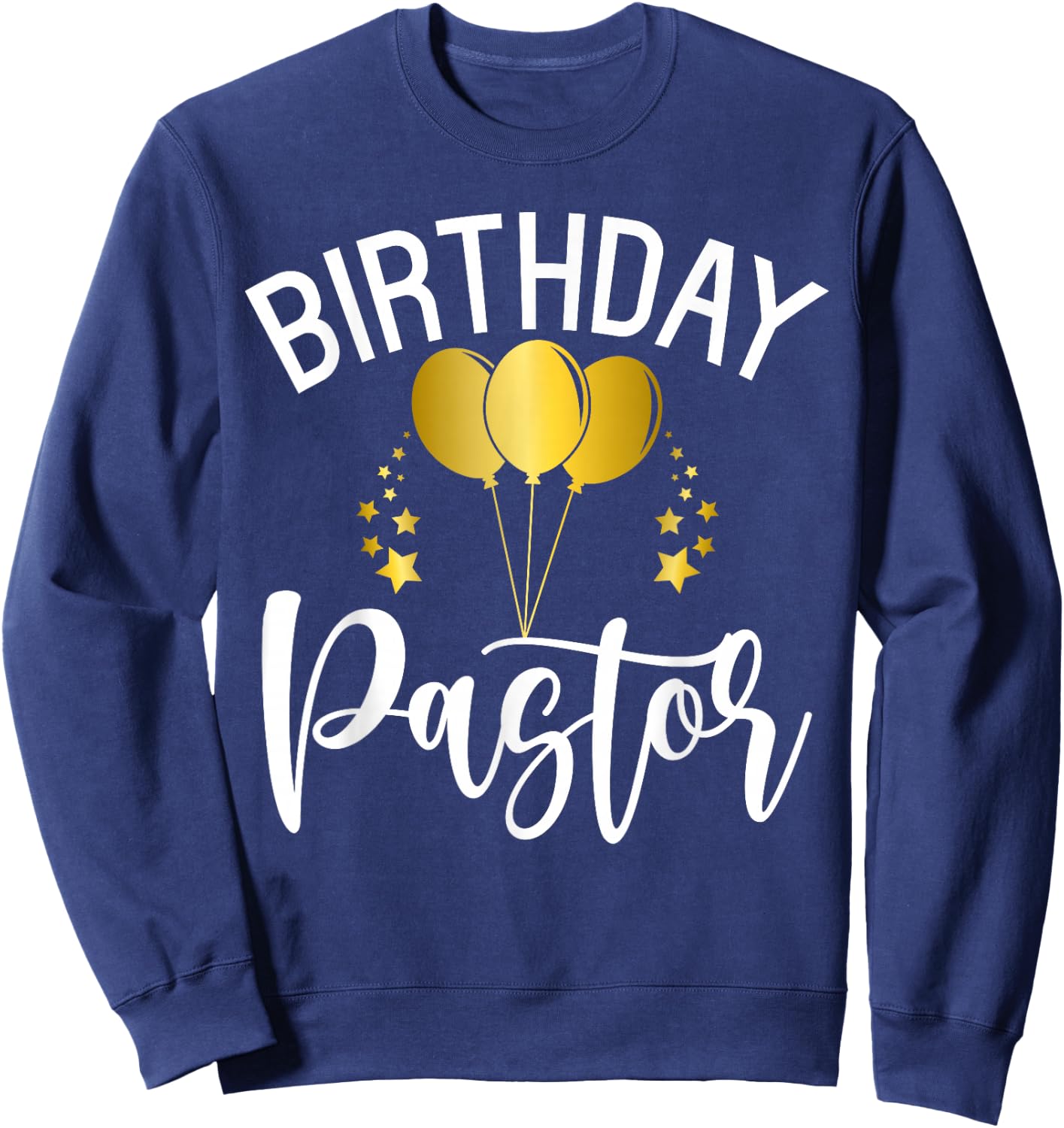Birthday Pastor Birthday Sweatshirt - Sweatshirt | Navy