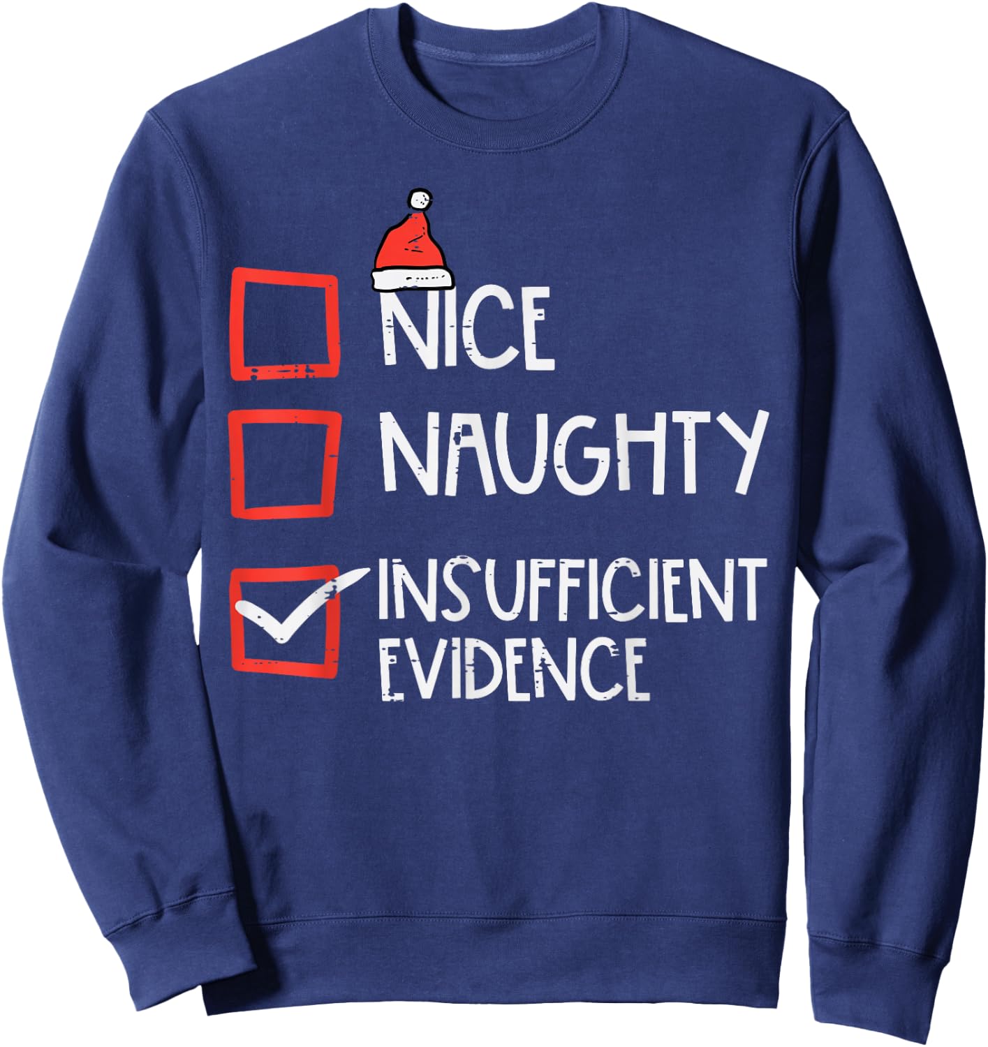 Nice Naughty Insufficient Evidence Christmas Fun Xmas Lawyer Sweatshirt - Sweatshirt | Navy