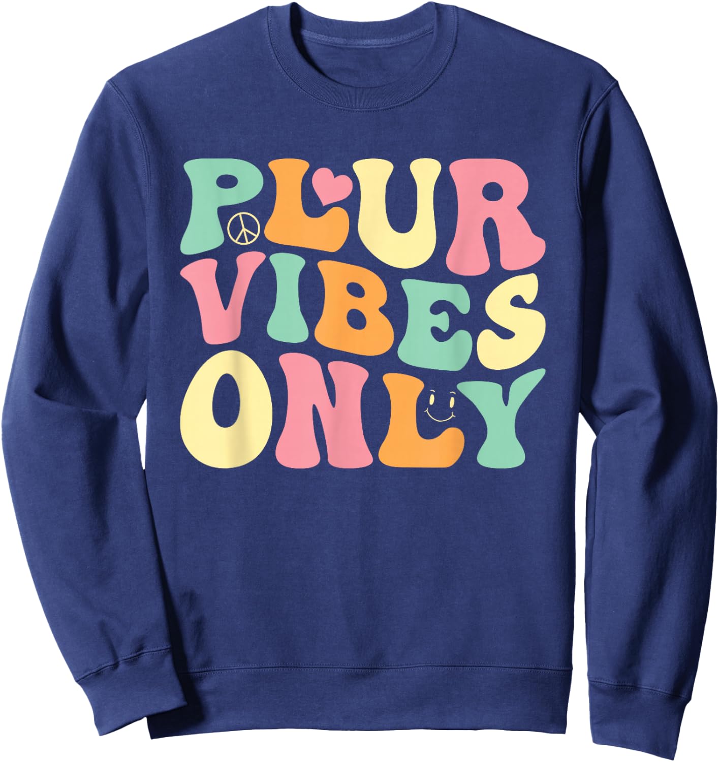 PLUR Vibes Only - EDM Rave Festival Groovy Sweatshirt - Sweatshirt | Navy