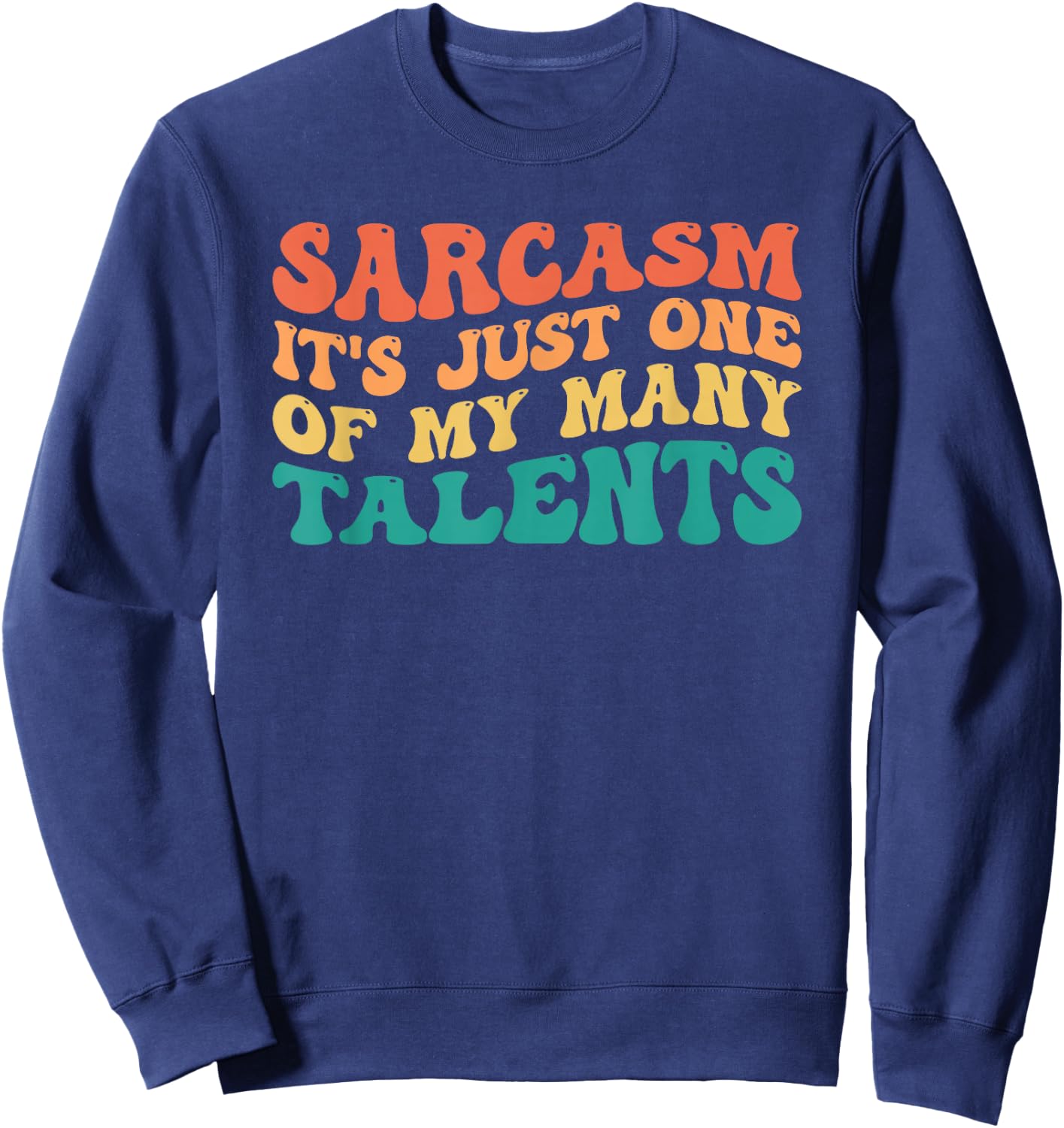 Sarcasm It's Just One Of My Many Talents Sweatshirt - Sweatshirt | Navy