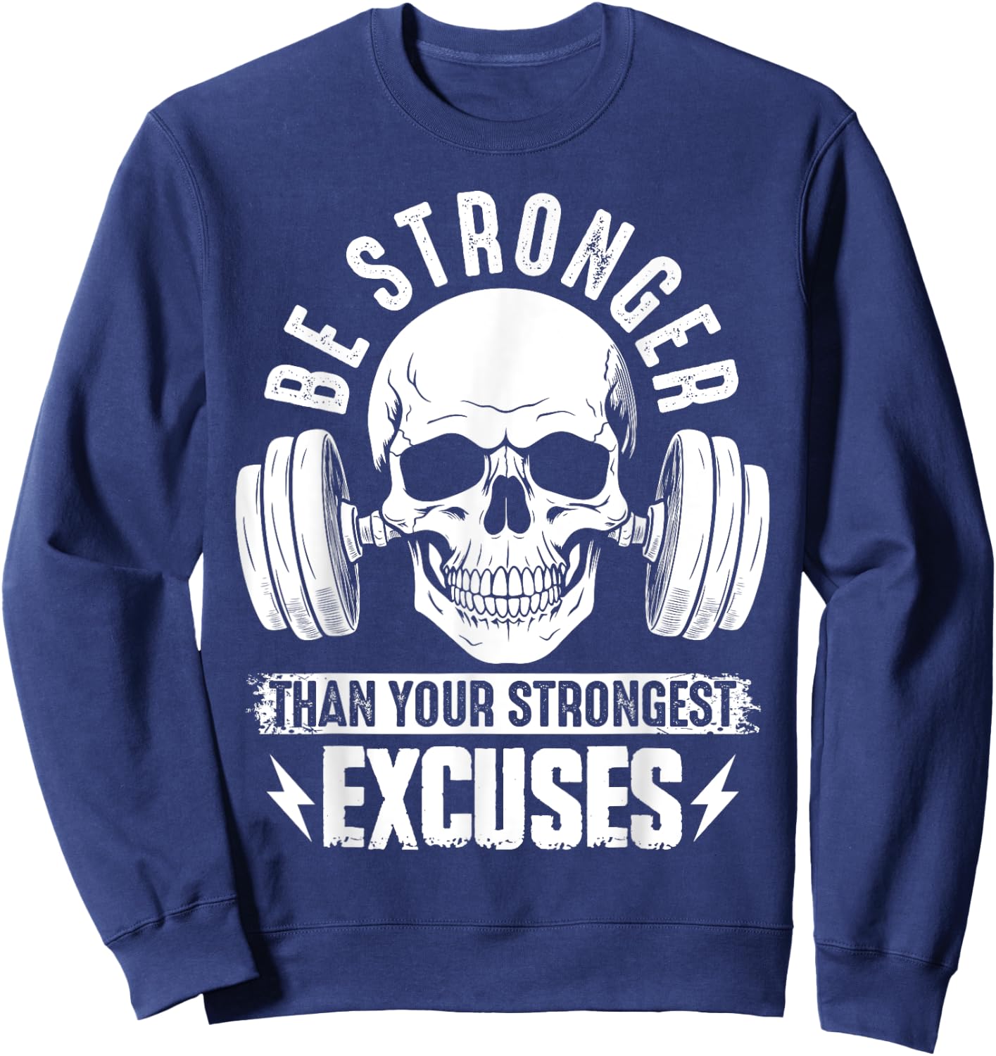 Be Stronger than your strongest excuses Sweatshirt - Sweatshirt | Navy