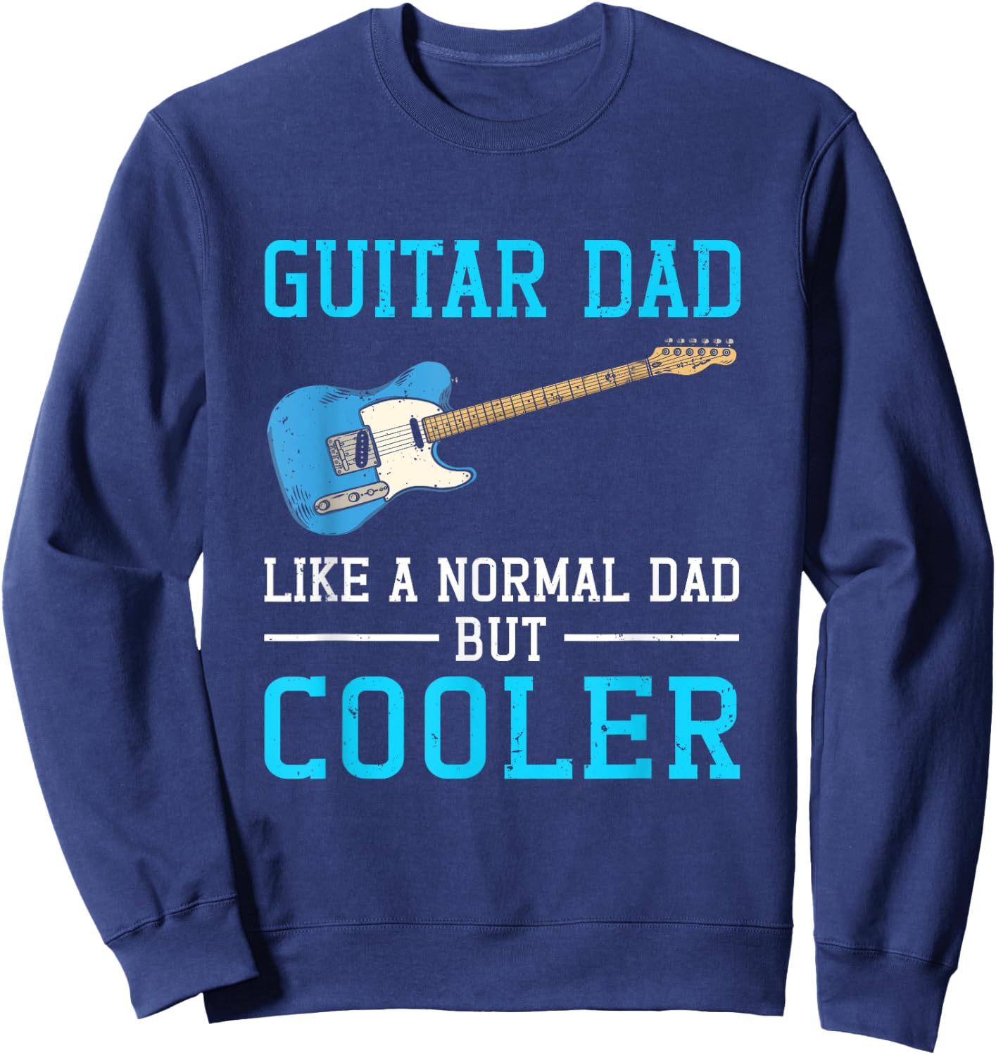 Guitar Dad Like A Normal Dad But Cooler Musician Rock Music Sweatshirt - Sweatshirt | Navy