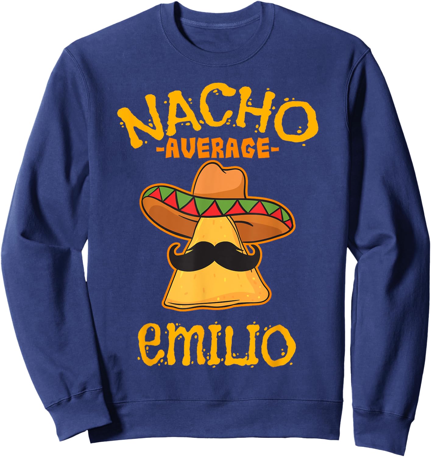 Nacho Average Emilio Personalized Name Funny Taco Sweatshirt - Sweatshirt | Navy
