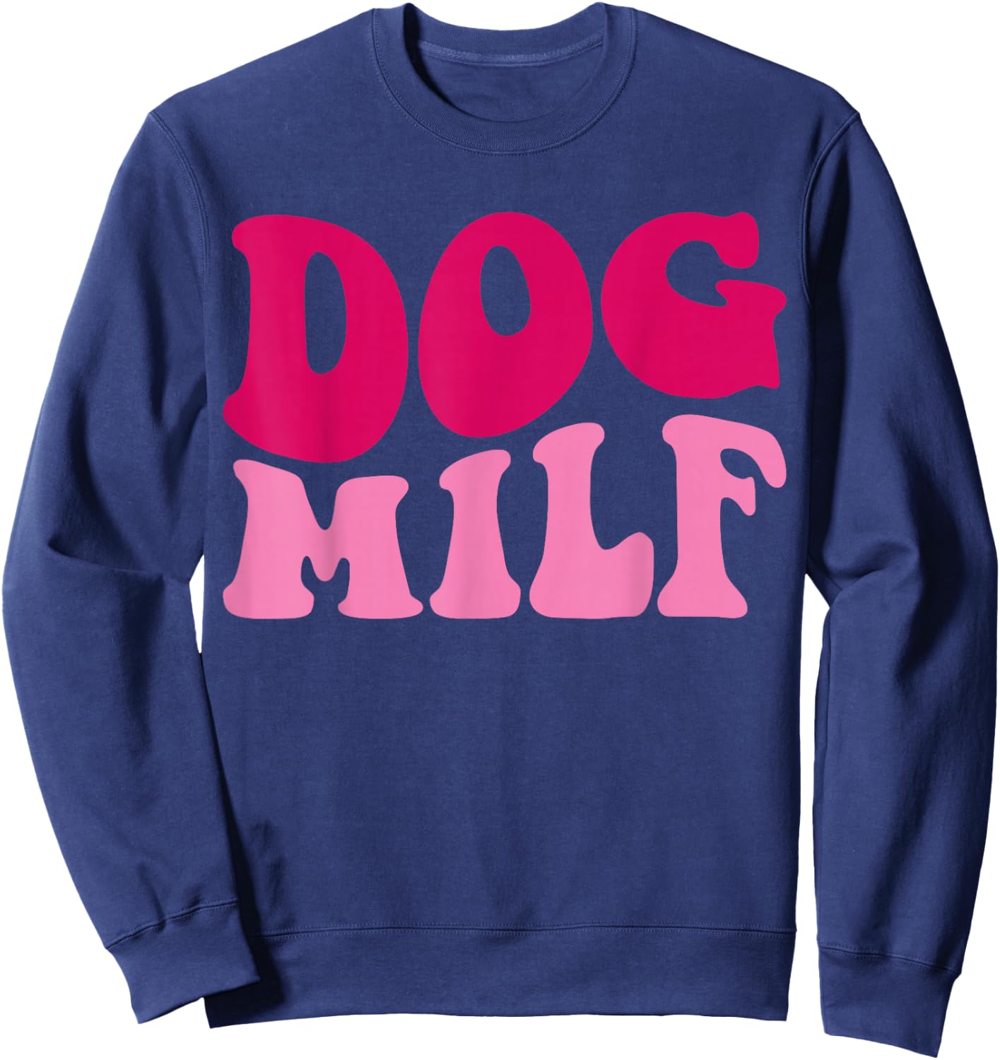 Dog Milf Funny Dog Mom Saying Women Groovy Apparel Sweatshirt - Sweatshirt | Navy