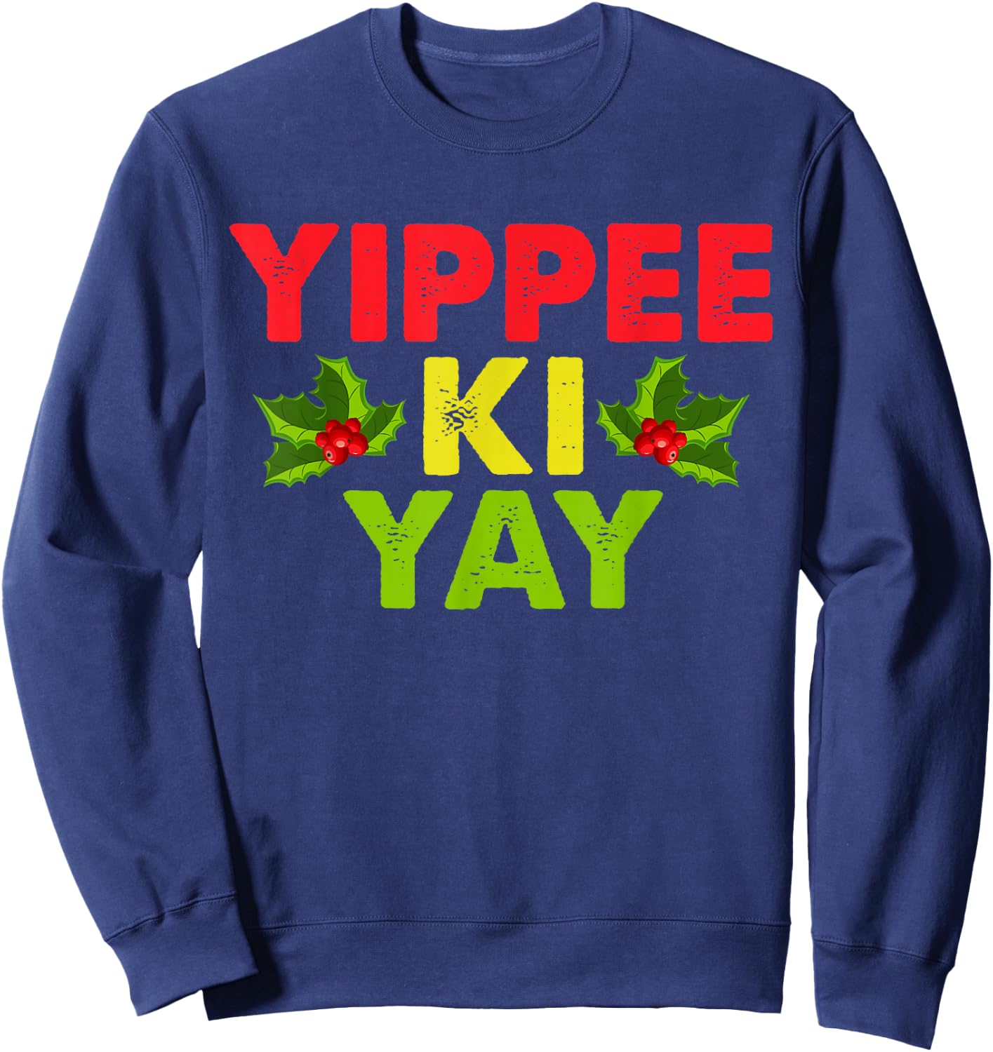 Yippee-Ki-Yay Design -Adults Funny Christmas , Black, Small Sweatshirt - Sweatshirt | Navy