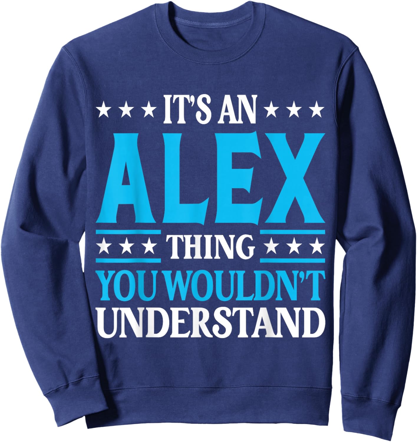 It's An Alex Thing Wouldn't Understand First Name Alex Sweatshirt - Sweatshirt | Navy