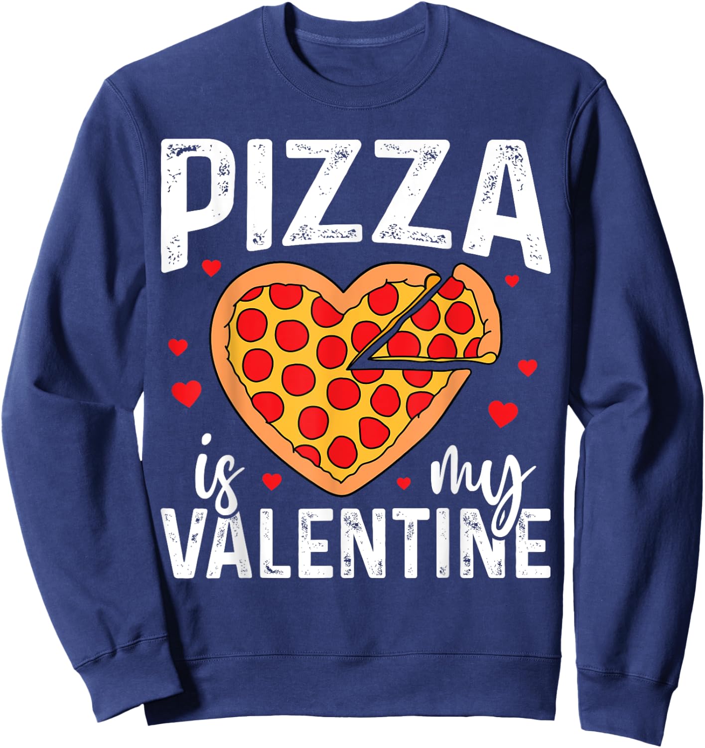 Pizza Is My Valentine Funny Boy Girl Valentines Day Toddler Sweatshirt - Sweatshirt | Navy