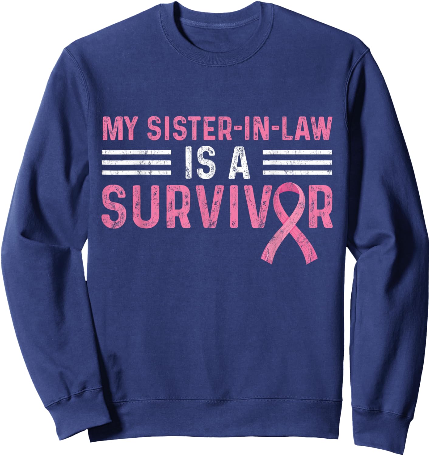 My Sister-in-Law Is A Survivor Pink Breast Cancer Awareness Sweatshirt - Sweatshirt | Navy
