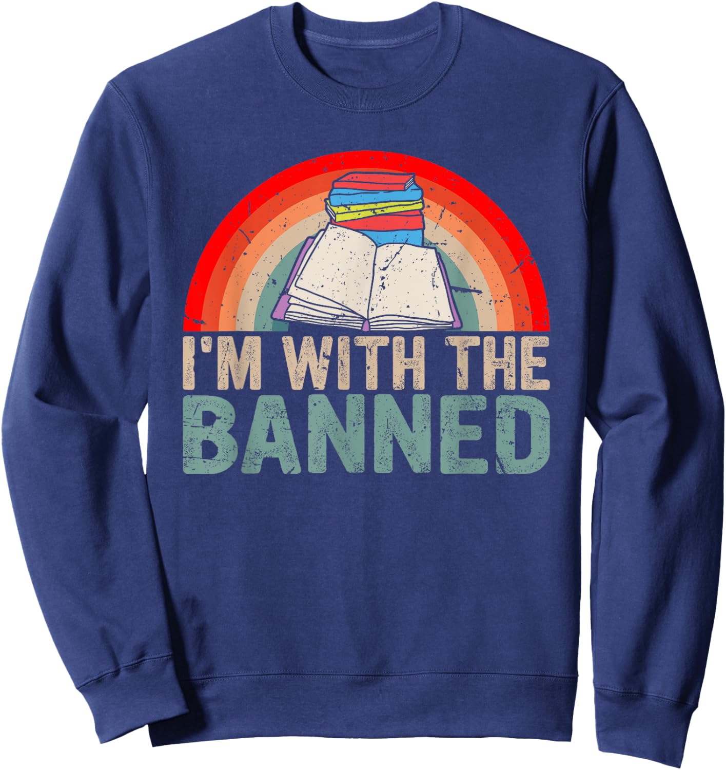 I'm With the Banned Read Banned Books Lover Bookworm Sweatshirt - Sweatshirt | Navy