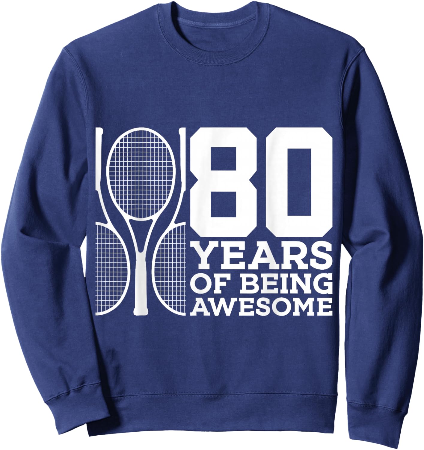 80 Years of Being Awesome Tennis 80th Birthday Sweatshirt - Sweatshirt | Navy