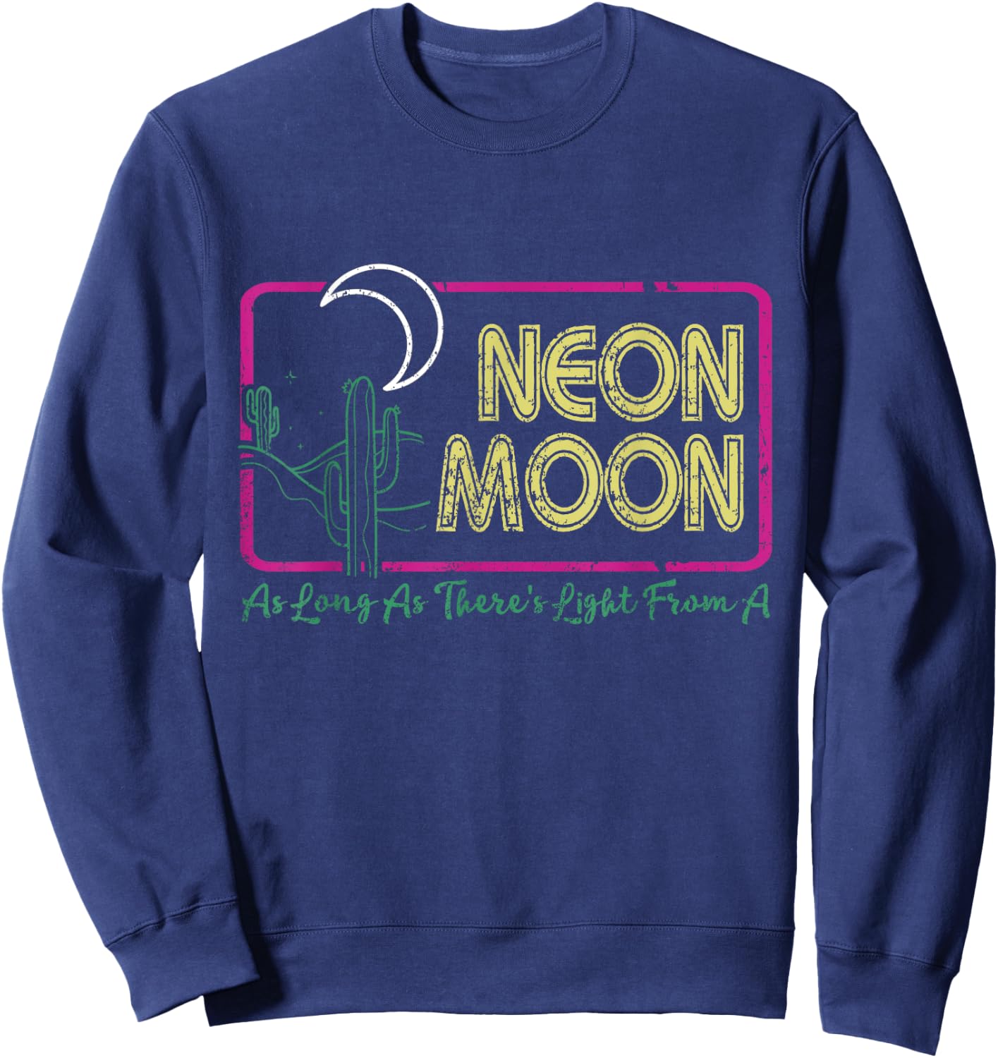 Vintage Retro Neon Moons Funny Lyrics Music 70s Shirt Cactus Sweatshirt - Sweatshirt | Navy