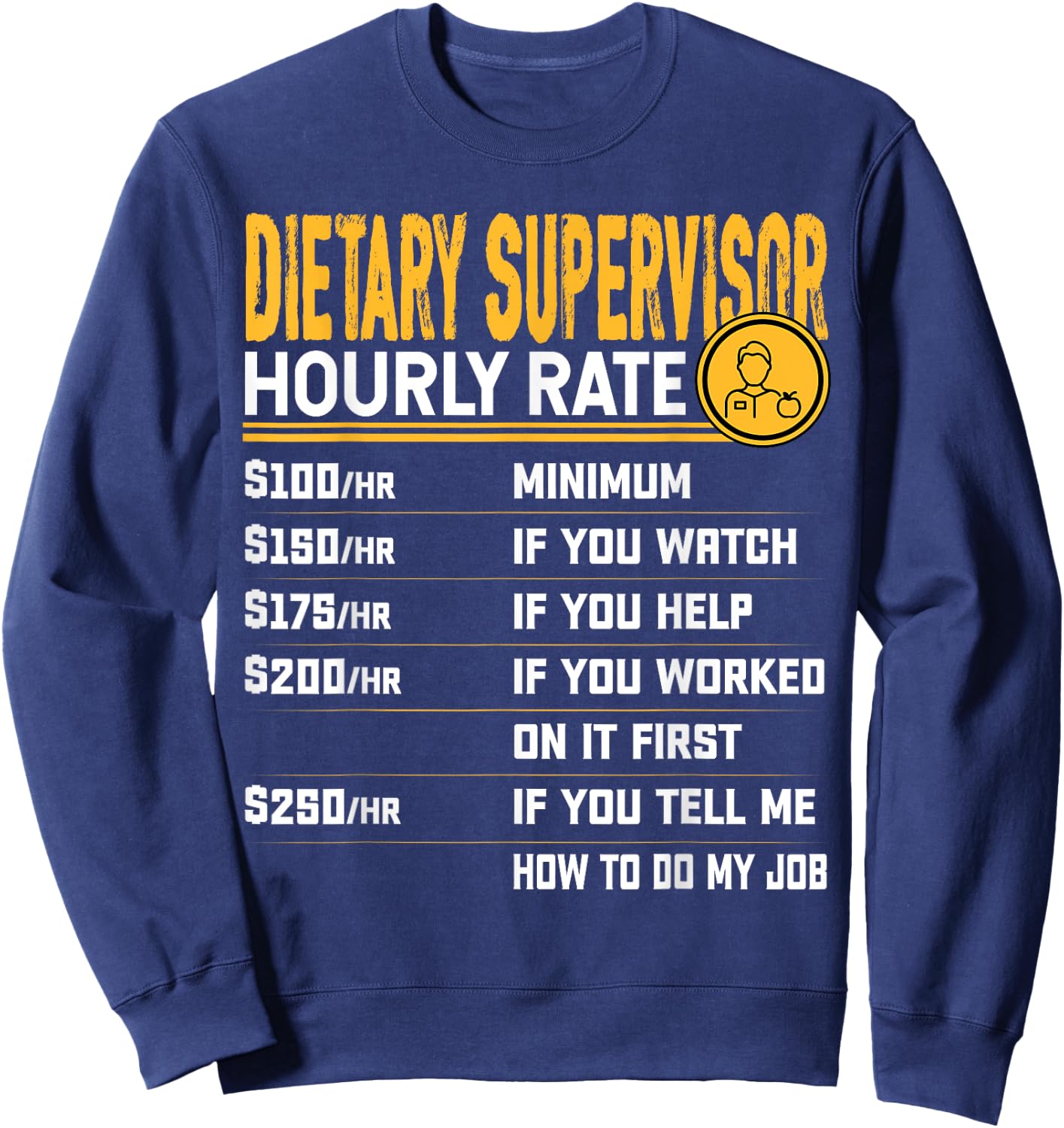 Dietary Supervisor Hourly Rate - Dietary Worker Director Sweatshirt - Sweatshirt | Navy