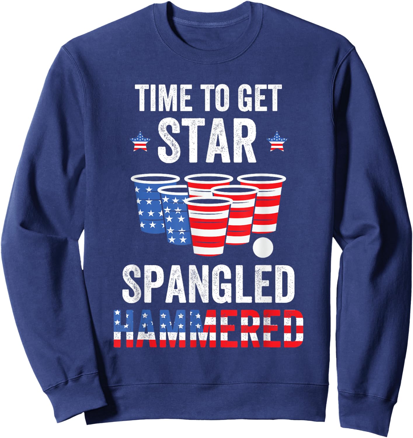 4th Of July Beer Pong Time To Get Star Spangled Hammered Men Sweatshirt - Sweatshirt | Navy