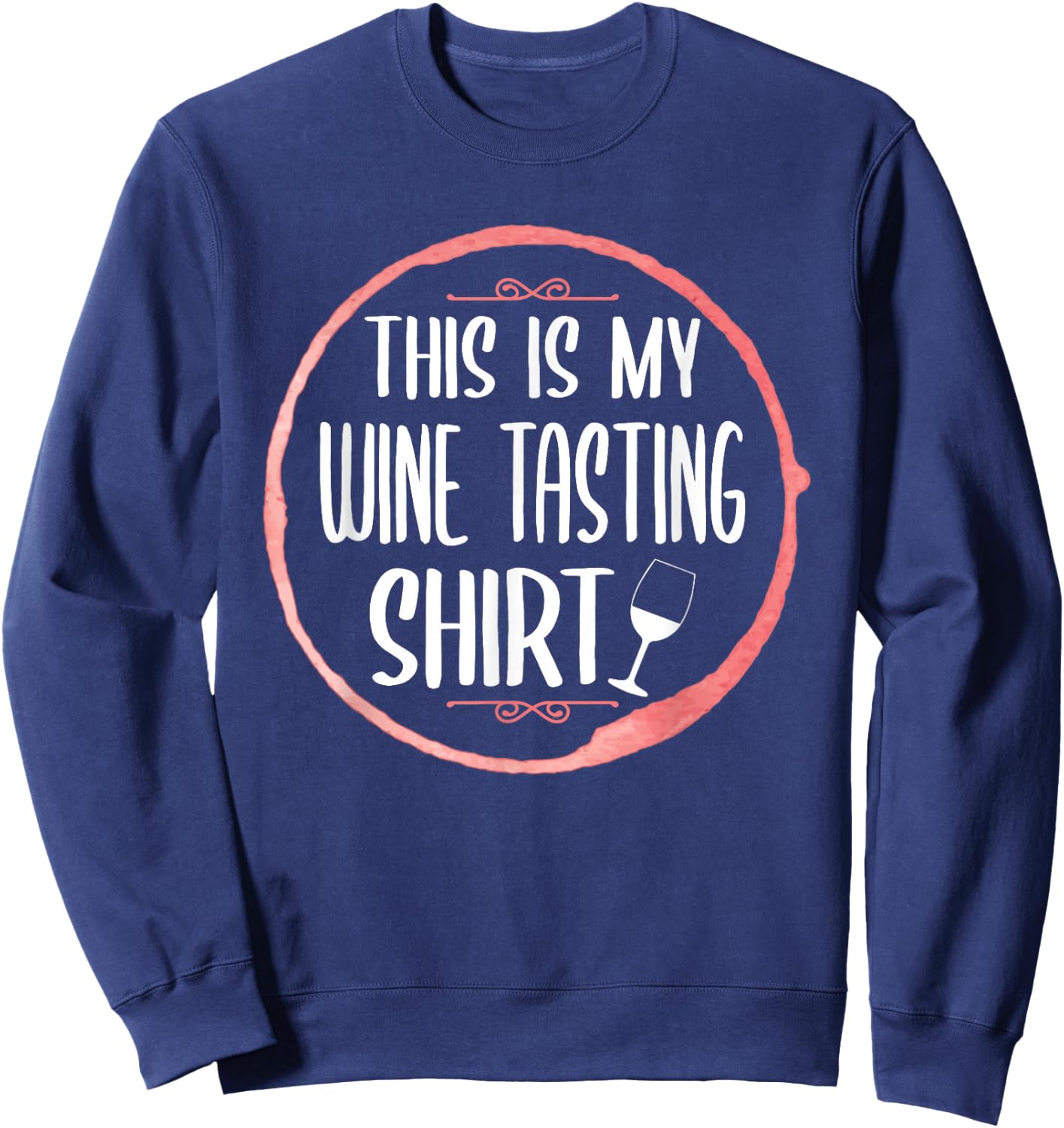 This is my wine tasting shirt Sweatshirt - Sweatshirt | Navy