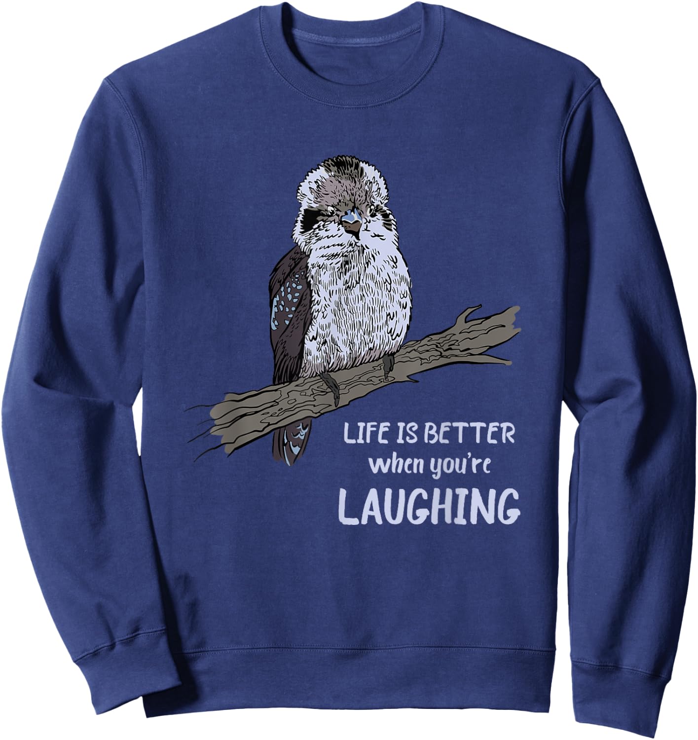 Australian Kookaburra Bird Ornithology Kookaburra Life Is Better - -Adults, Black, Small Sweatshirt - Sweatshirt | Navy