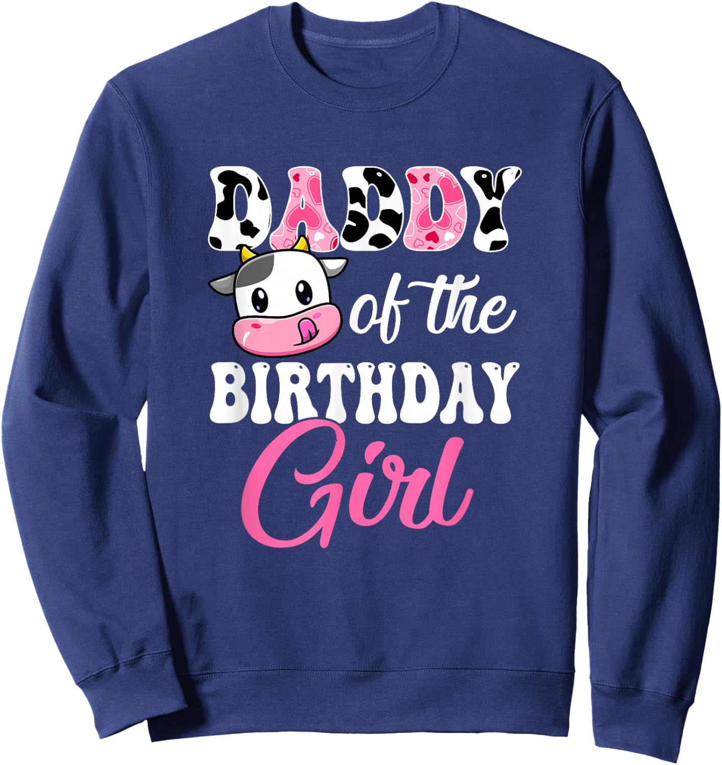 Daddy Of The Birthday Girl Farm Cow 1St Birthday Girl Sweatshirt - Sweatshirt | Navy