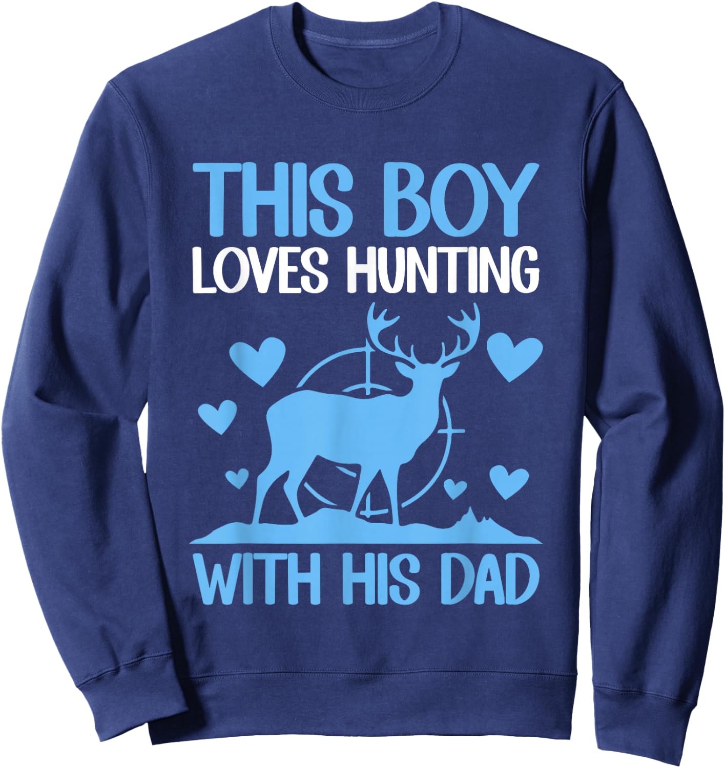 This Boy Loves Hunting With His Dad Funny Hunter Gift Sweatshirt - Sweatshirt | Navy