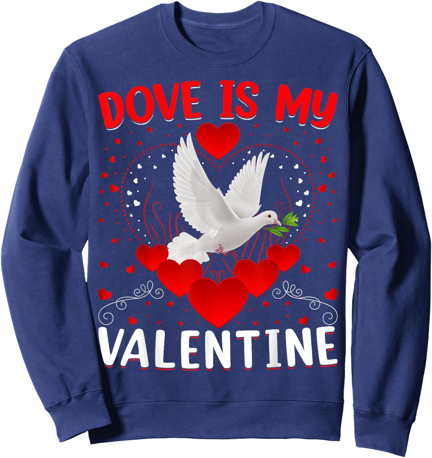 Dove Is My Valentine Heart Shape Dove Bird Valentine Sweatshirt - Sweatshirt | Navy
