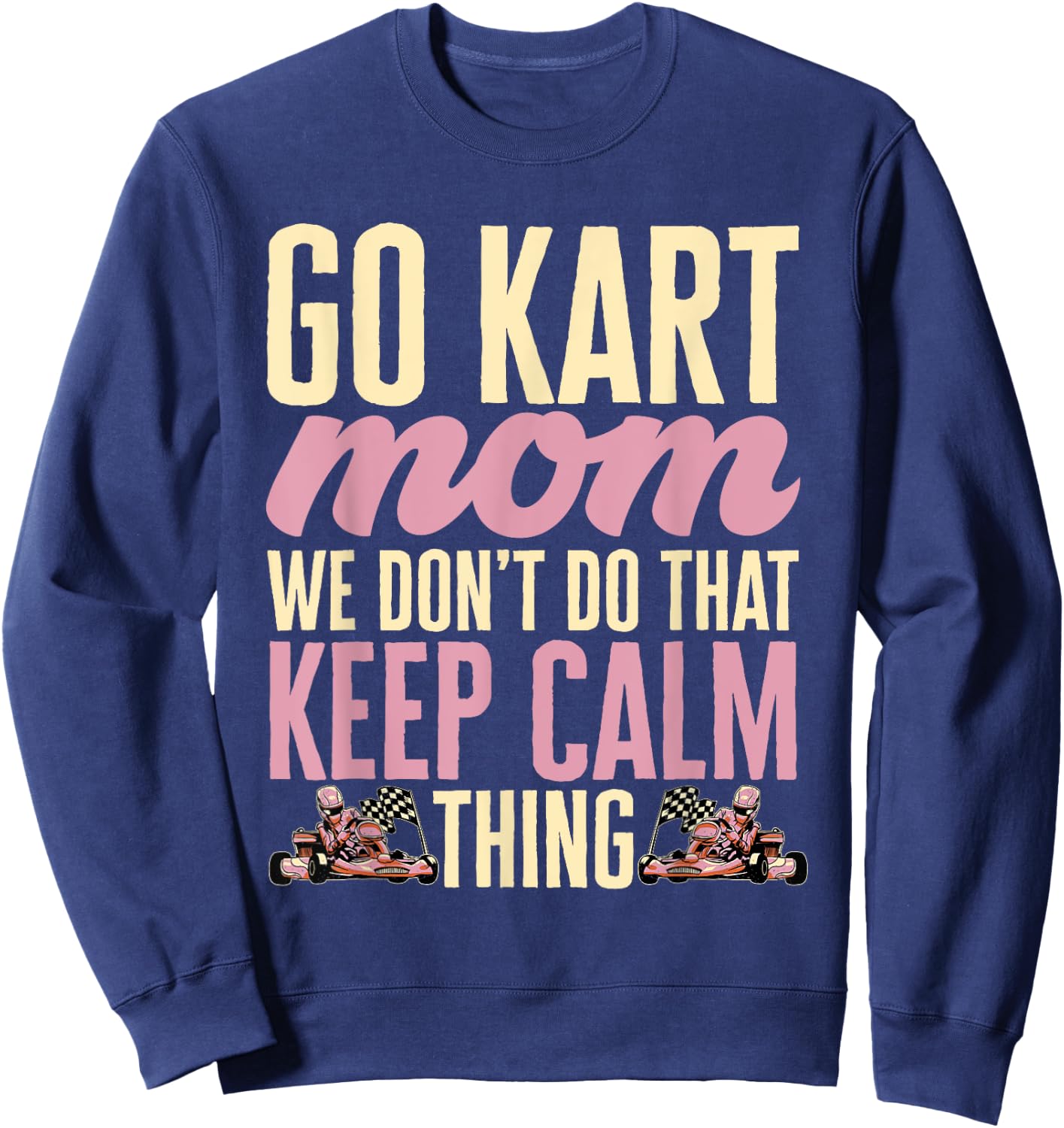 Go Kart Racing Mom Go Cart Karting Mom Sweatshirt - Sweatshirt | Navy