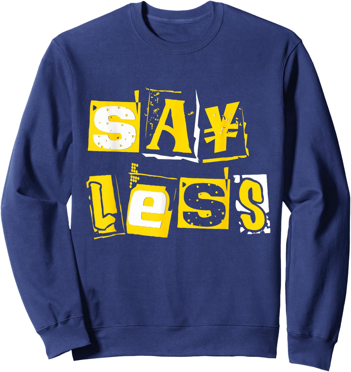 University-Gold Say Less Varsity-Gold Color Graphic Sweatshirt - Sweatshirt | Navy