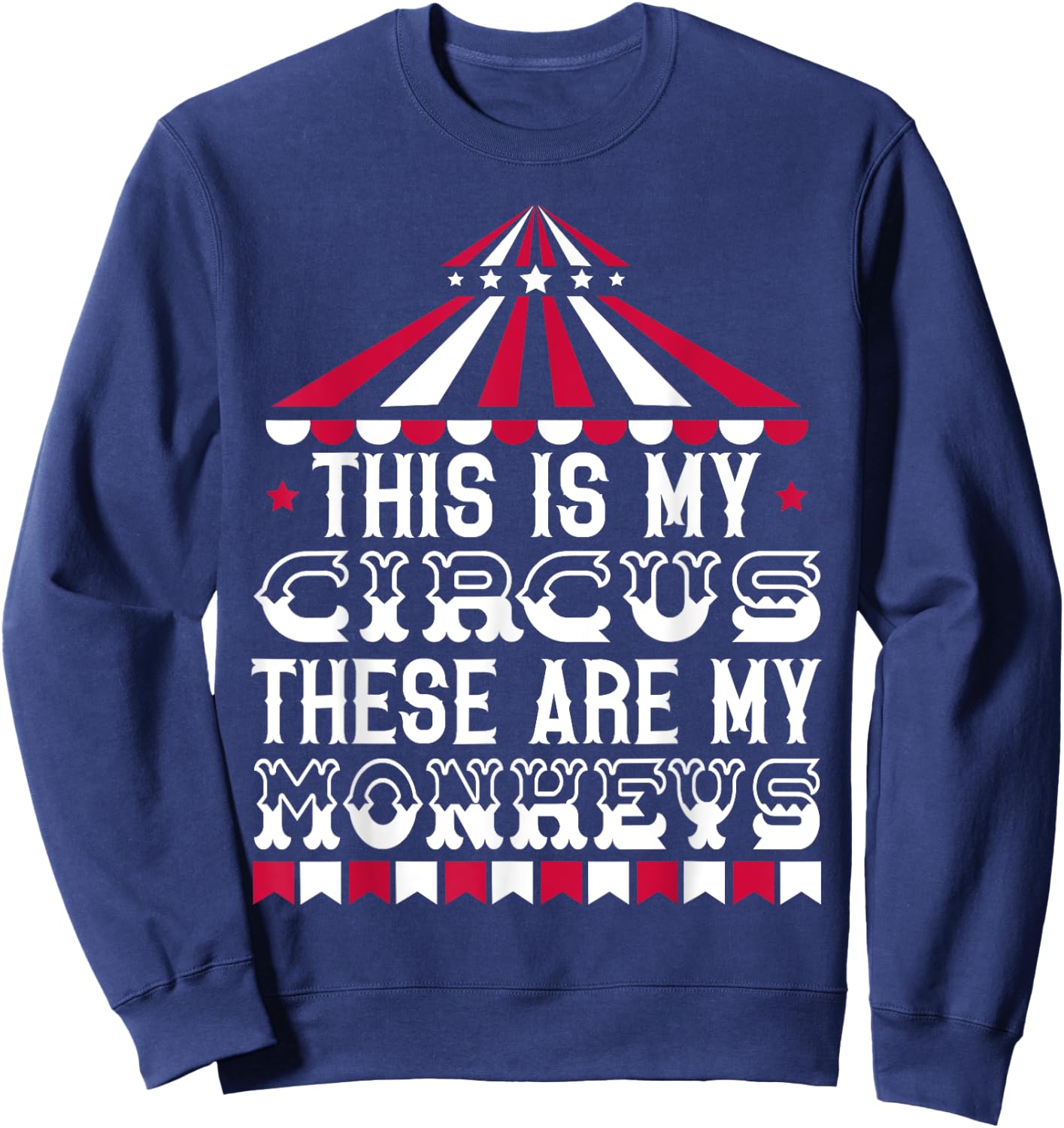 This Is My Circus These Are My Monkeys Carnival Event Staff Sweatshirt - Sweatshirt | Navy